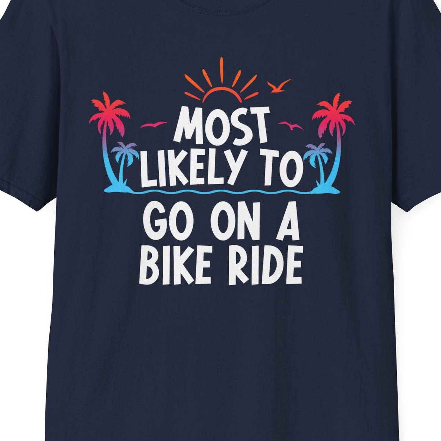 Most Likely To Go On A Bike Ride Tropical Sunset Palm Trees Shirt — T-Shirt T-Shirt – Navy – Best Cruise Shirts Close Up