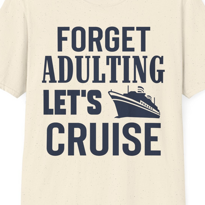 Forget Adulting Let's Cruise Shirt T-Shirt – Natural – Best Cruise Shirts Close Up