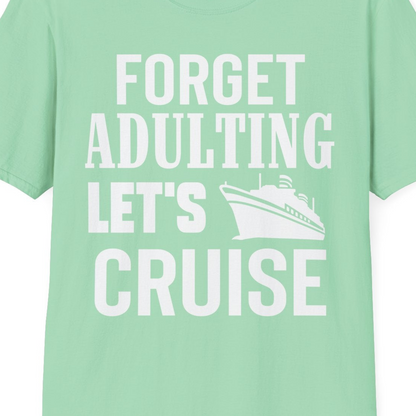 Forget Adulting Let's Cruise Shirt T-Shirt – Mint Green – Best Cruise Shirts Close Up