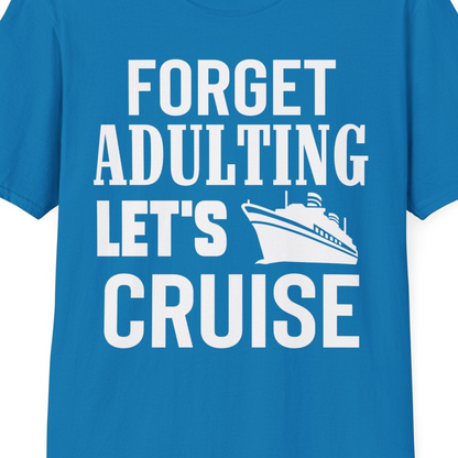 Forget Adulting Let's Cruise Shirt T-Shirt – Sapphire – Best Cruise Shirts Close Up