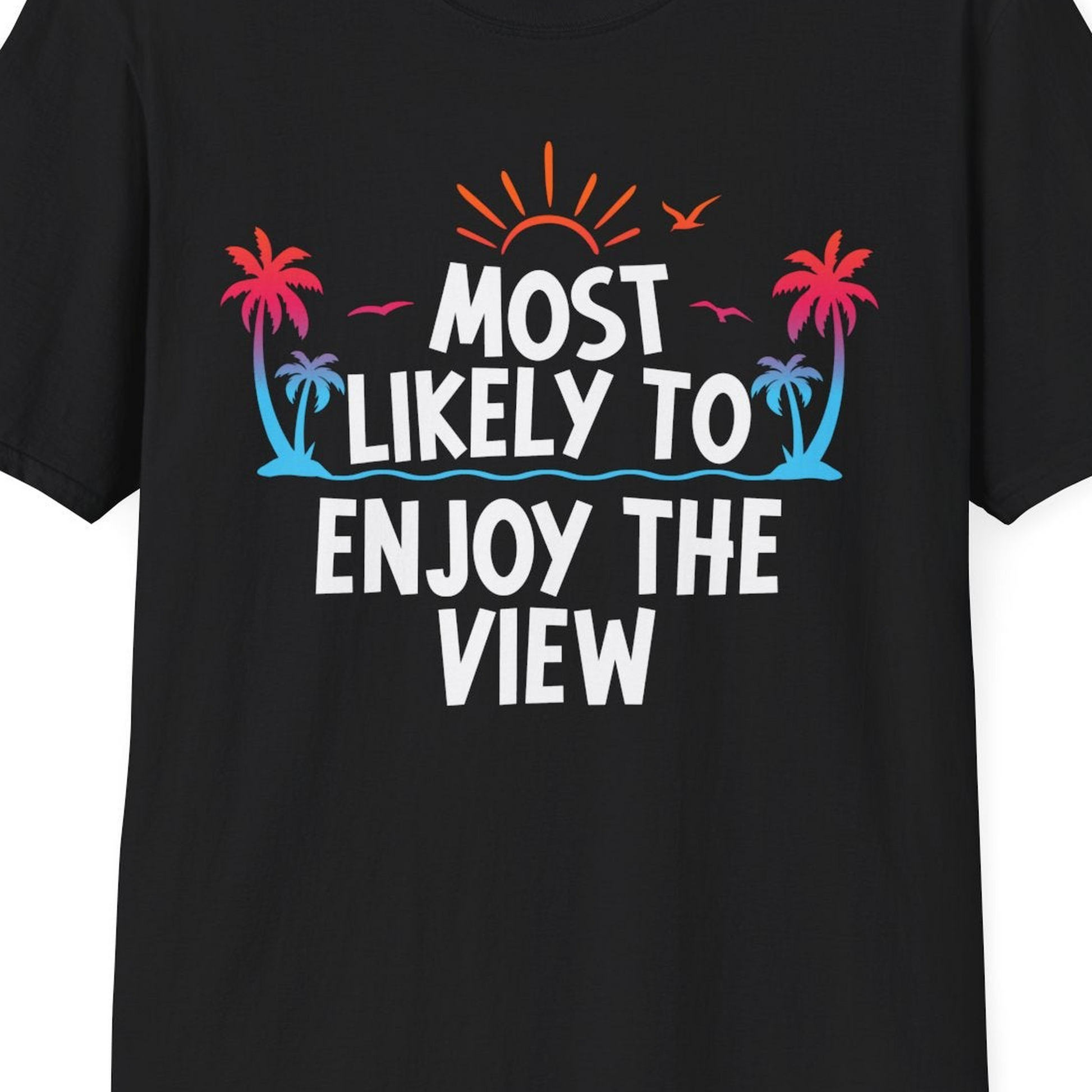 Most Likely To Enjoy The View Tropical Beach Sunset Palm Trees Shirt — T-Shirt T-Shirt – Black – Best Cruise Shirts Close Up