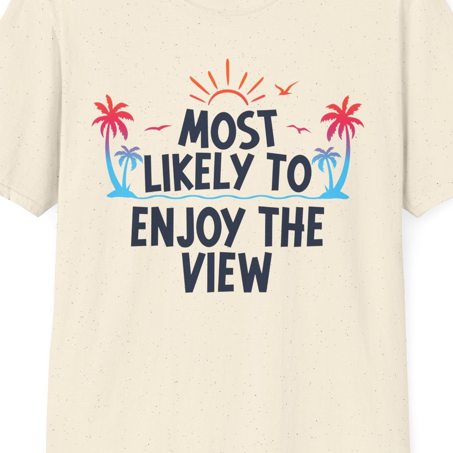 Most Likely To Enjoy The View Tropical Beach Sunset Palm Trees Shirt — T-Shirt T-Shirt – Natural – Best Cruise Shirts Close Up