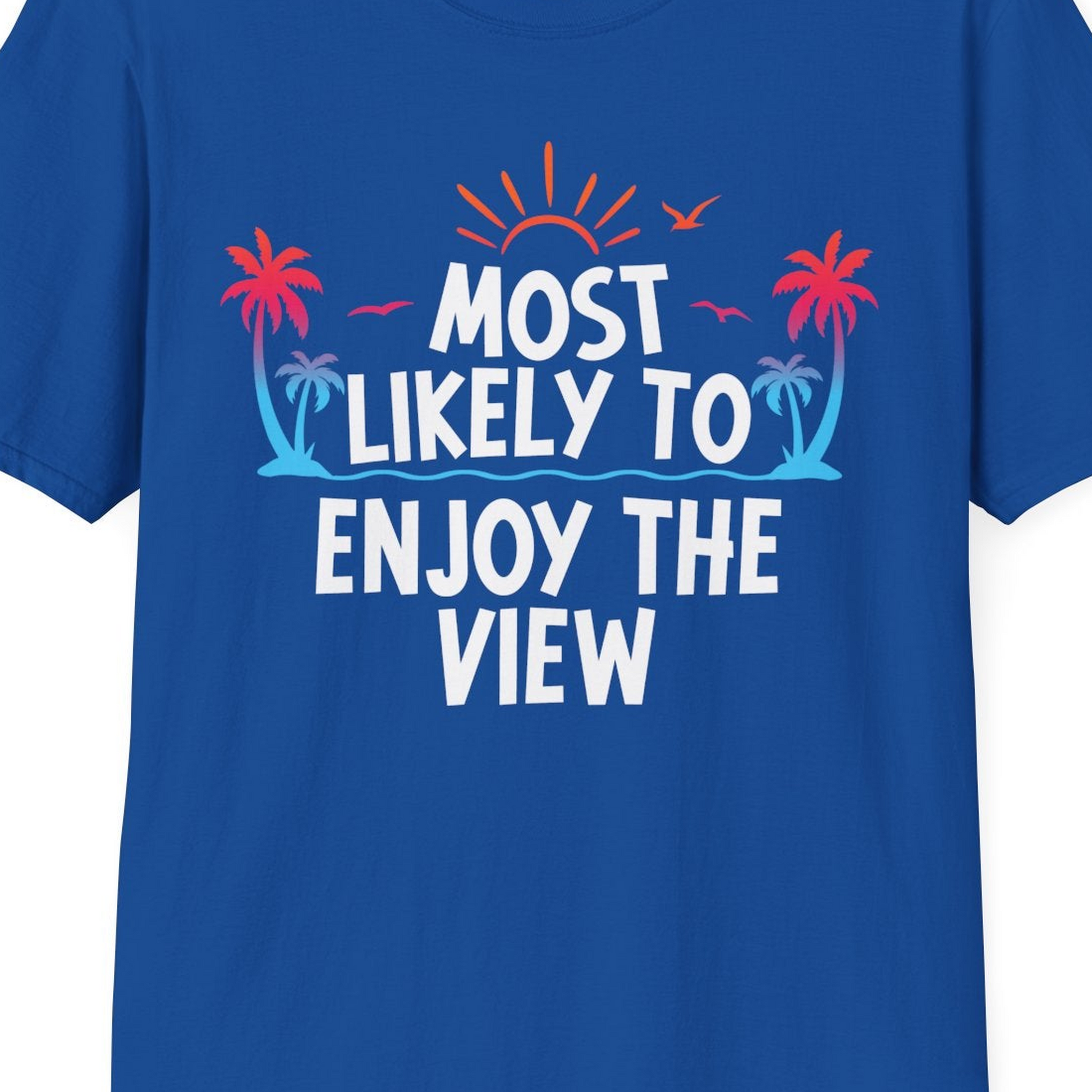 Most Likely To Enjoy The View Tropical Beach Sunset Palm Trees Shirt — T-Shirt T-Shirt – Royal – Best Cruise Shirts Close Up