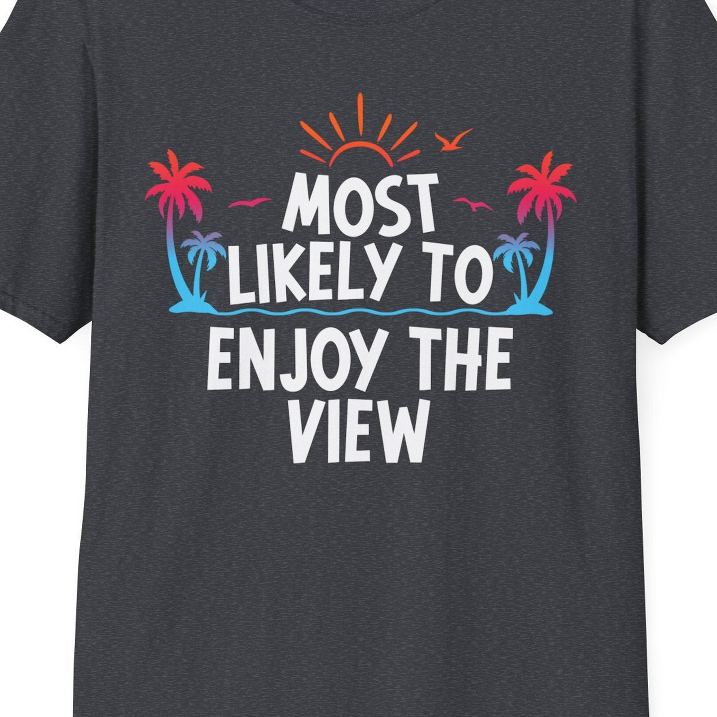 Most Likely To Enjoy The View Tropical Beach Sunset Palm Trees Shirt — T-Shirt T-Shirt – Dark Heather Grey – Best Cruise Shirts Close Up