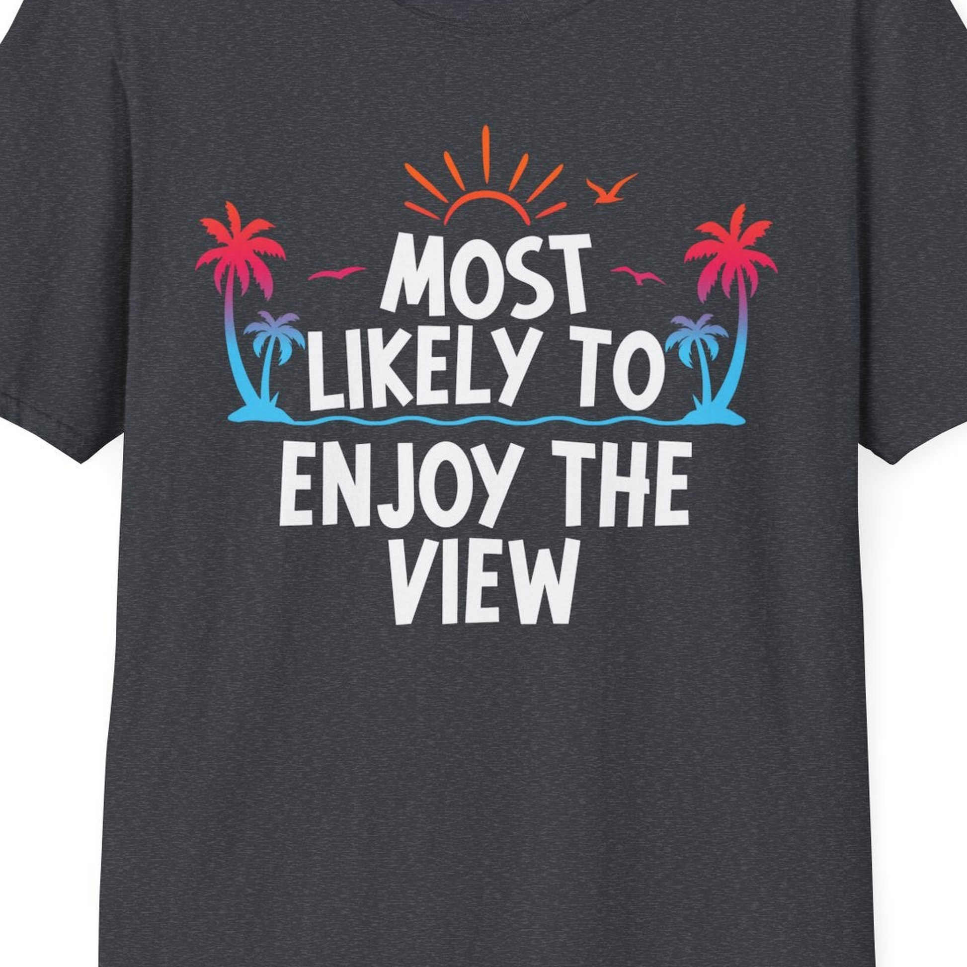 Most Likely To Enjoy The View Tropical Beach Sunset Palm Trees Shirt — T-Shirt T-Shirt – Dark Heather Grey – Best Cruise Shirts Close Up