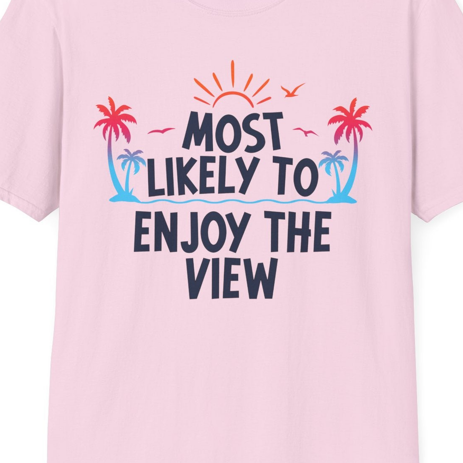 Most Likely To Enjoy The View Tropical Beach Sunset Palm Trees Shirt — T-Shirt T-Shirt – Light Pink – Best Cruise Shirts Close Up