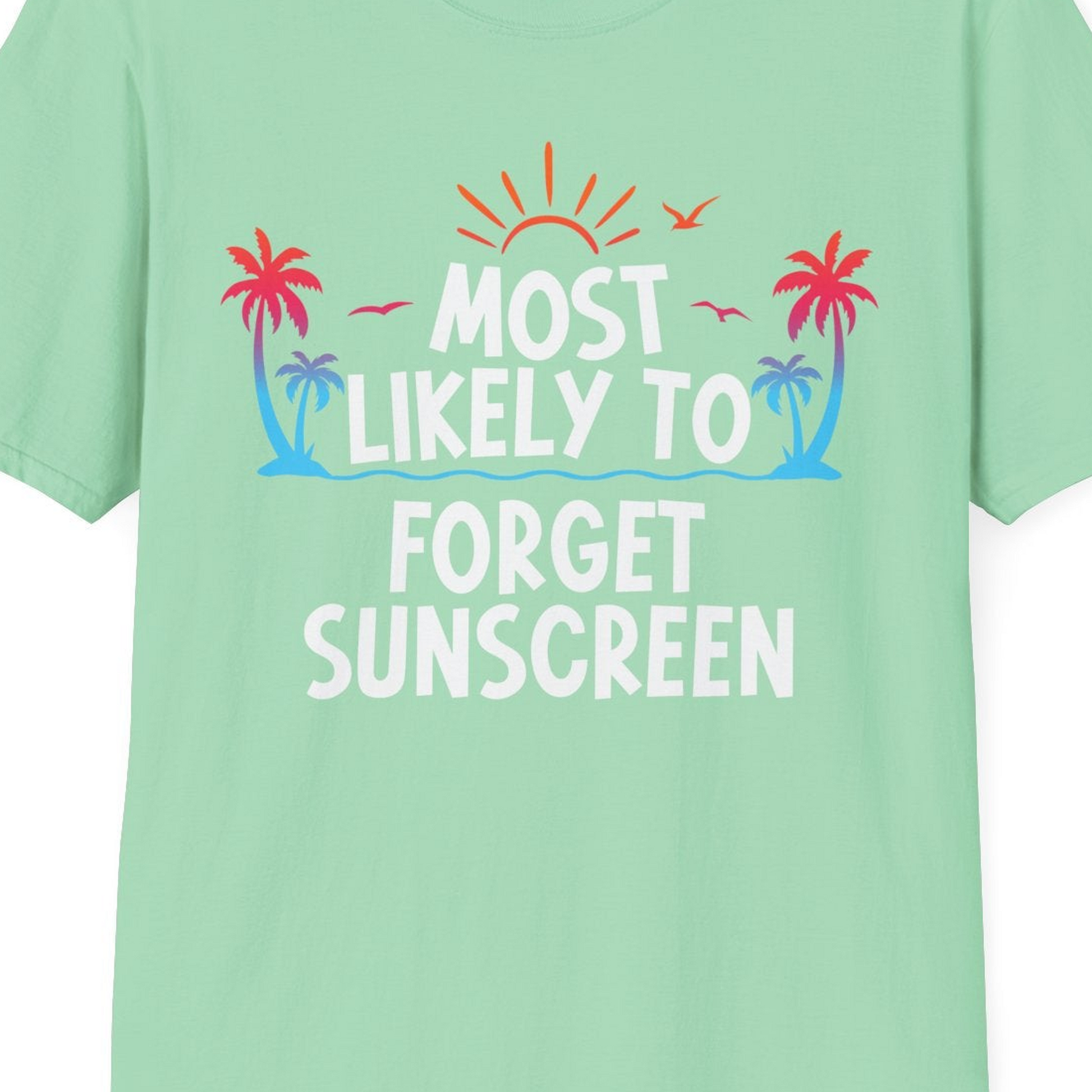 Most Likely To Forget Sunscreen Shirt T-Shirt – Mint Green – Best Cruise Shirts Close Up