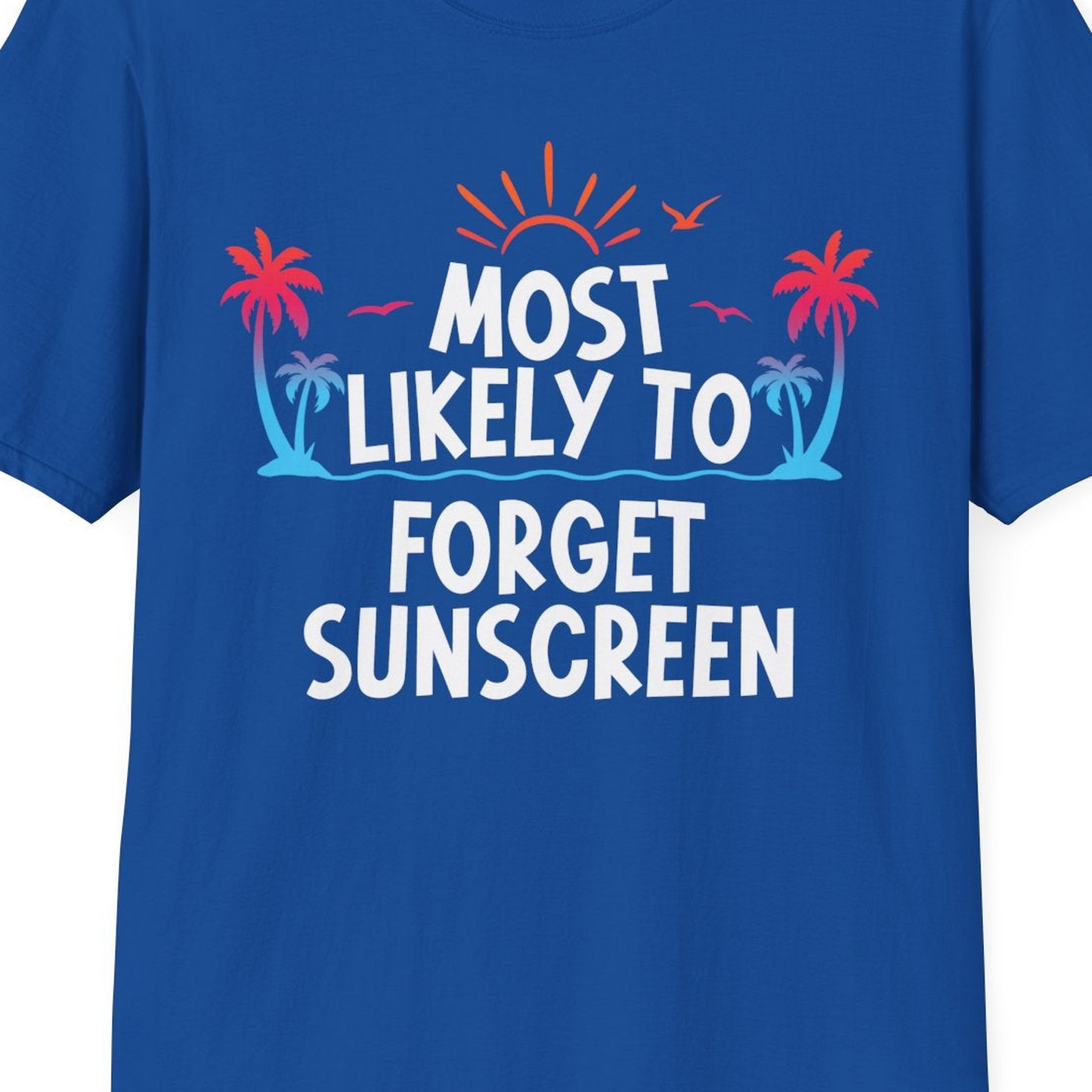 Most Likely To Forget Sunscreen Shirt T-Shirt – Royal – Best Cruise Shirts Close Up