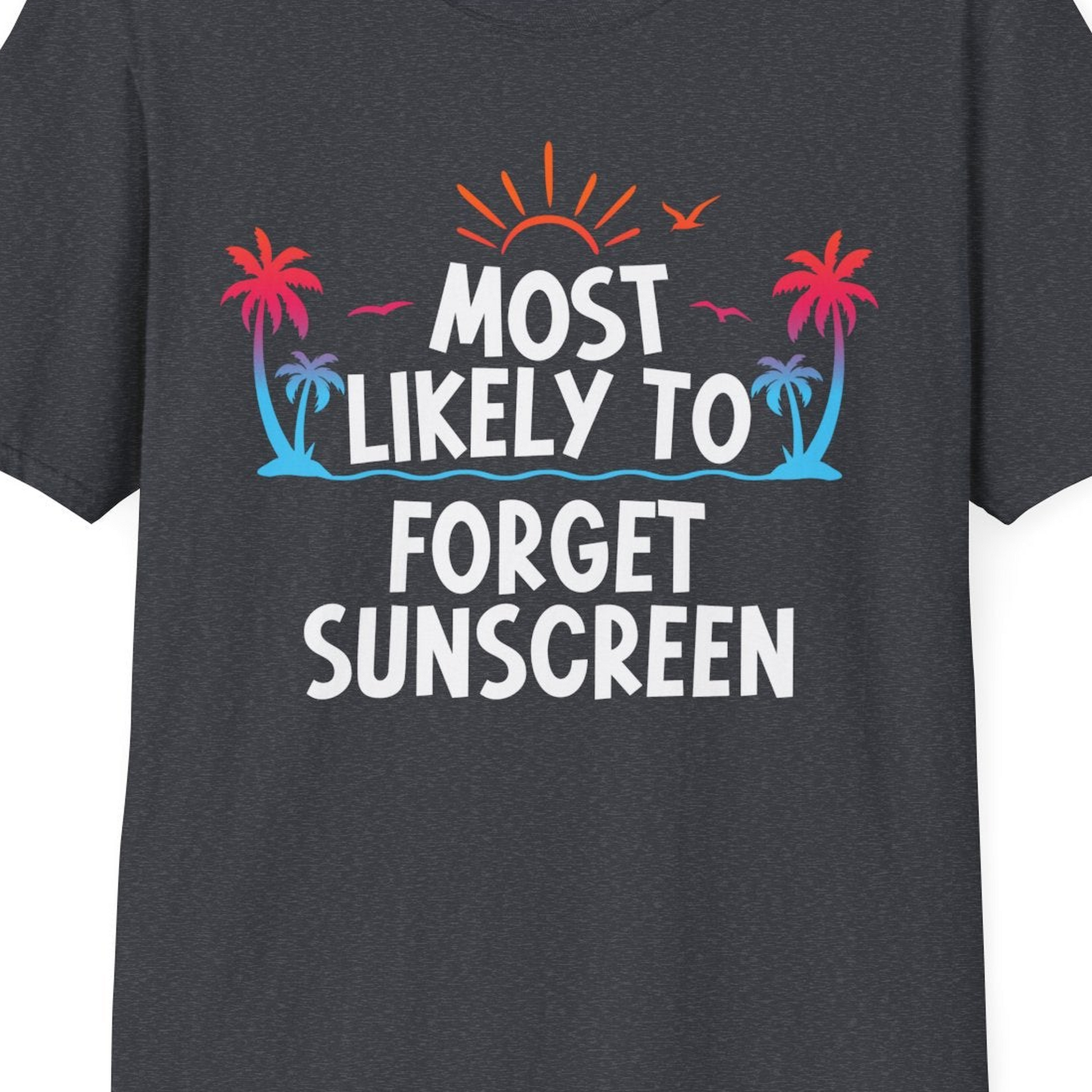 Most Likely To Forget Sunscreen Shirt T-Shirt – Dark Heather Grey – Best Cruise Shirts Close Up