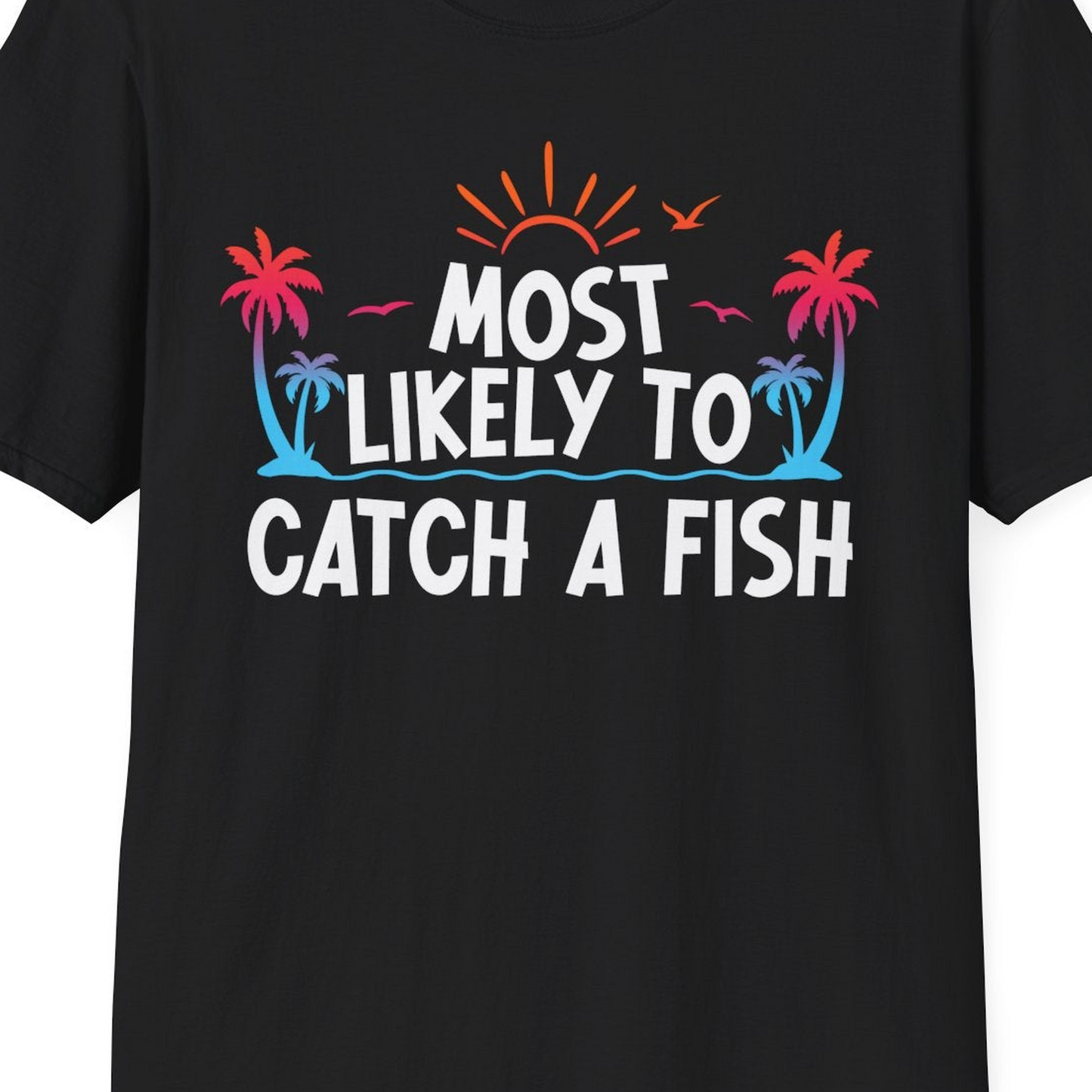 Most Likely To Catch A Fish Tropical Retro Sunset Fishing Shirt — T-Shirt T-Shirt – Black – Best Cruise Shirts Close Up