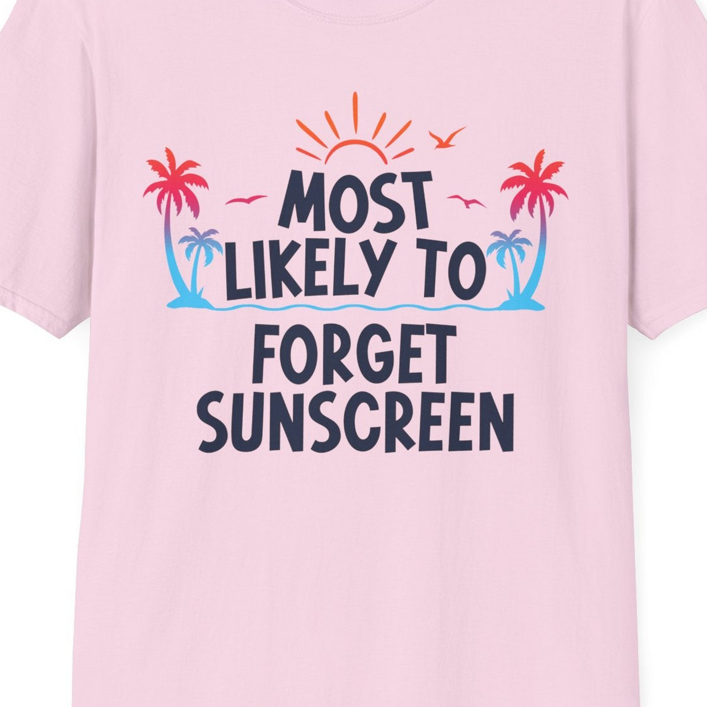 Most Likely To Forget Sunscreen Shirt T-Shirt – Light Pink – Best Cruise Shirts Close Up