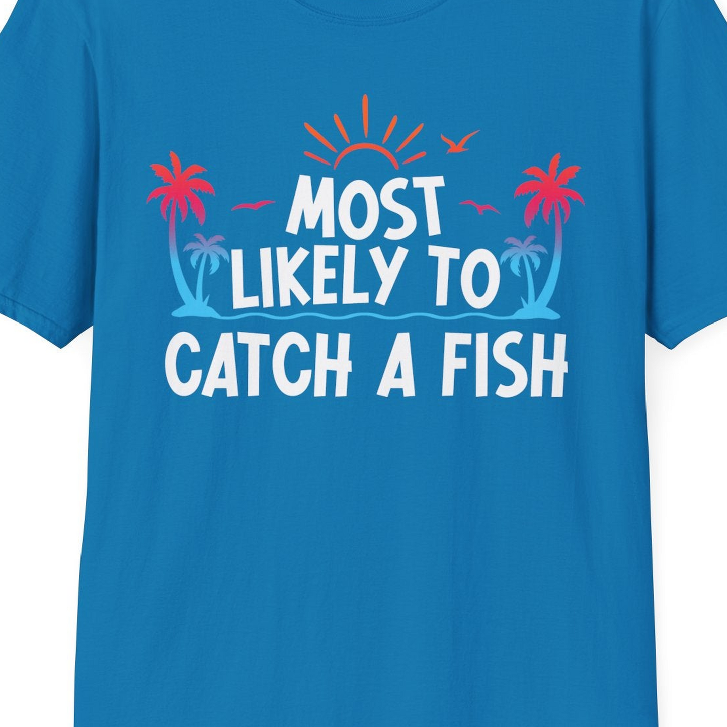 Most Likely To Catch A Fish Tropical Retro Sunset Fishing Shirt — T-Shirt T-Shirt – Sapphire – Best Cruise Shirts Close Up