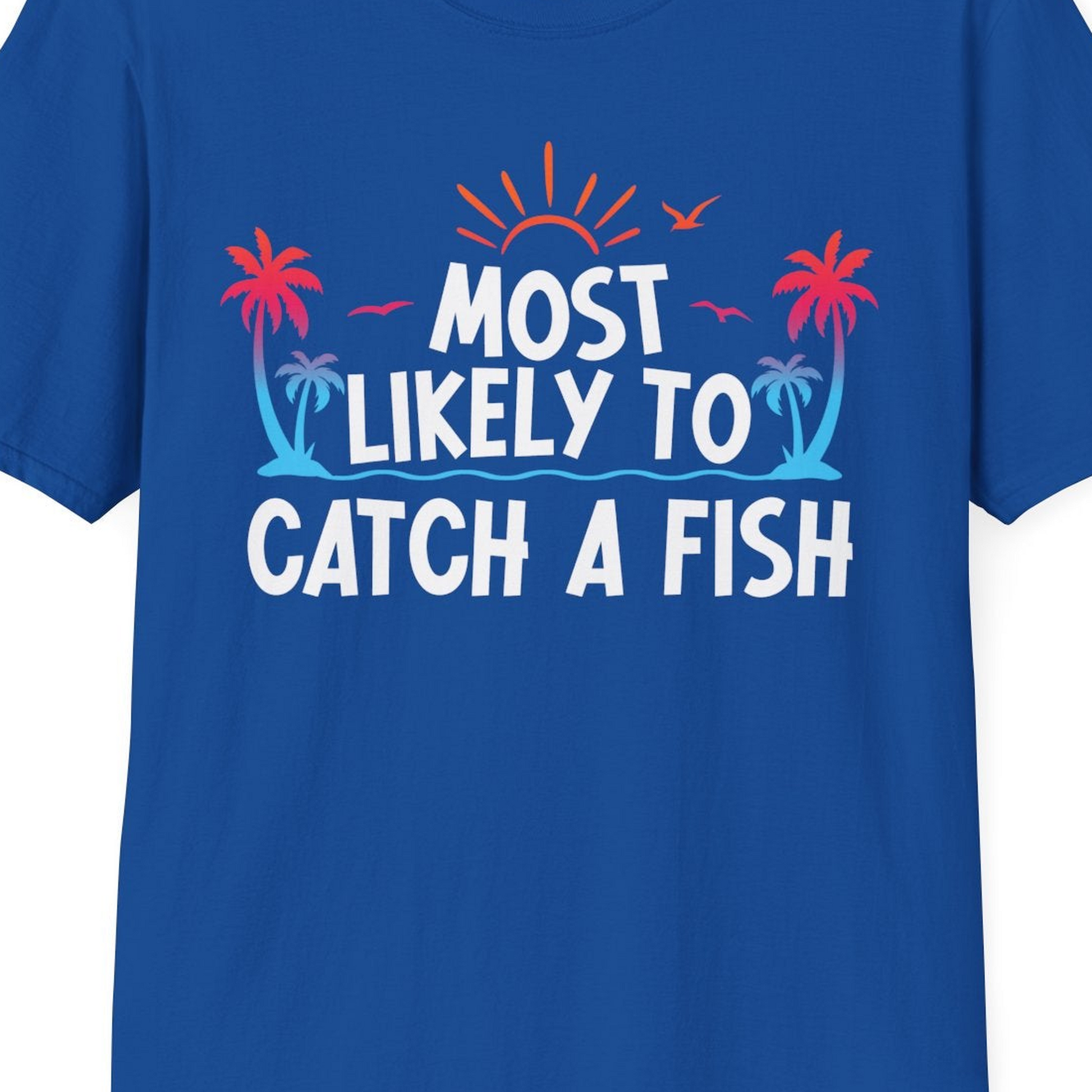 Most Likely To Catch A Fish Tropical Retro Sunset Fishing Shirt — T-Shirt T-Shirt – Royal – Best Cruise Shirts Close Up