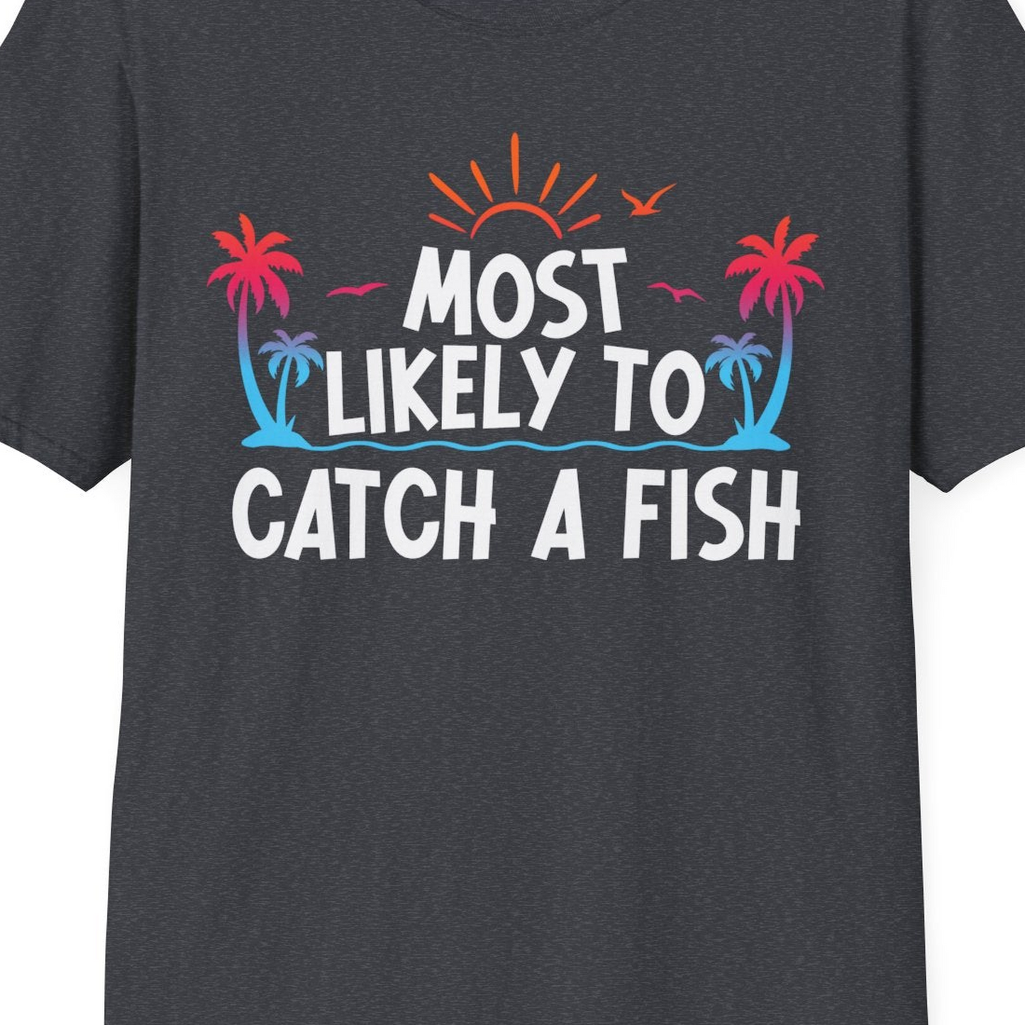 Most Likely To Catch A Fish Tropical Retro Sunset Fishing Shirt — T-Shirt T-Shirt – Dark Heather Grey – Best Cruise Shirts Close Up