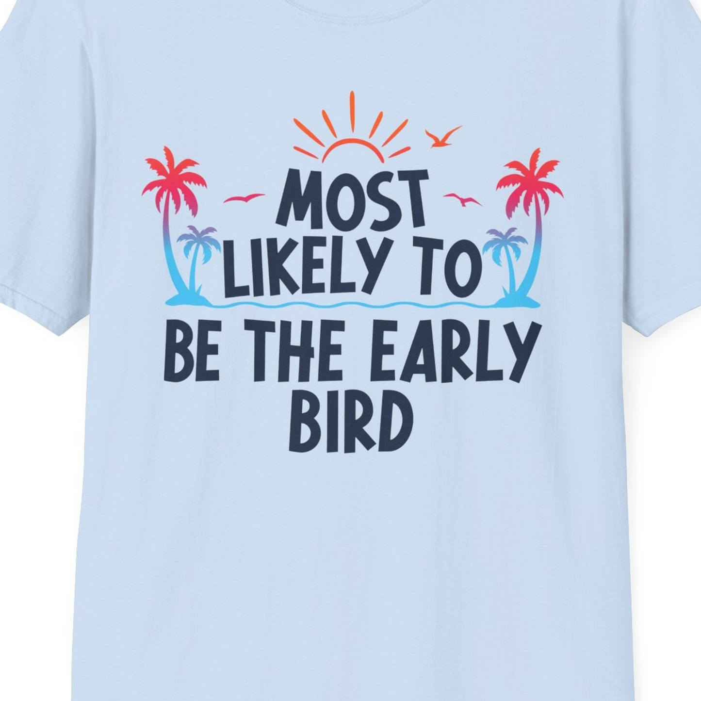 Early Bird Tropical Sunrise Shirt T-Shirt – Light Blue – Best Cruise Shirts Close Up