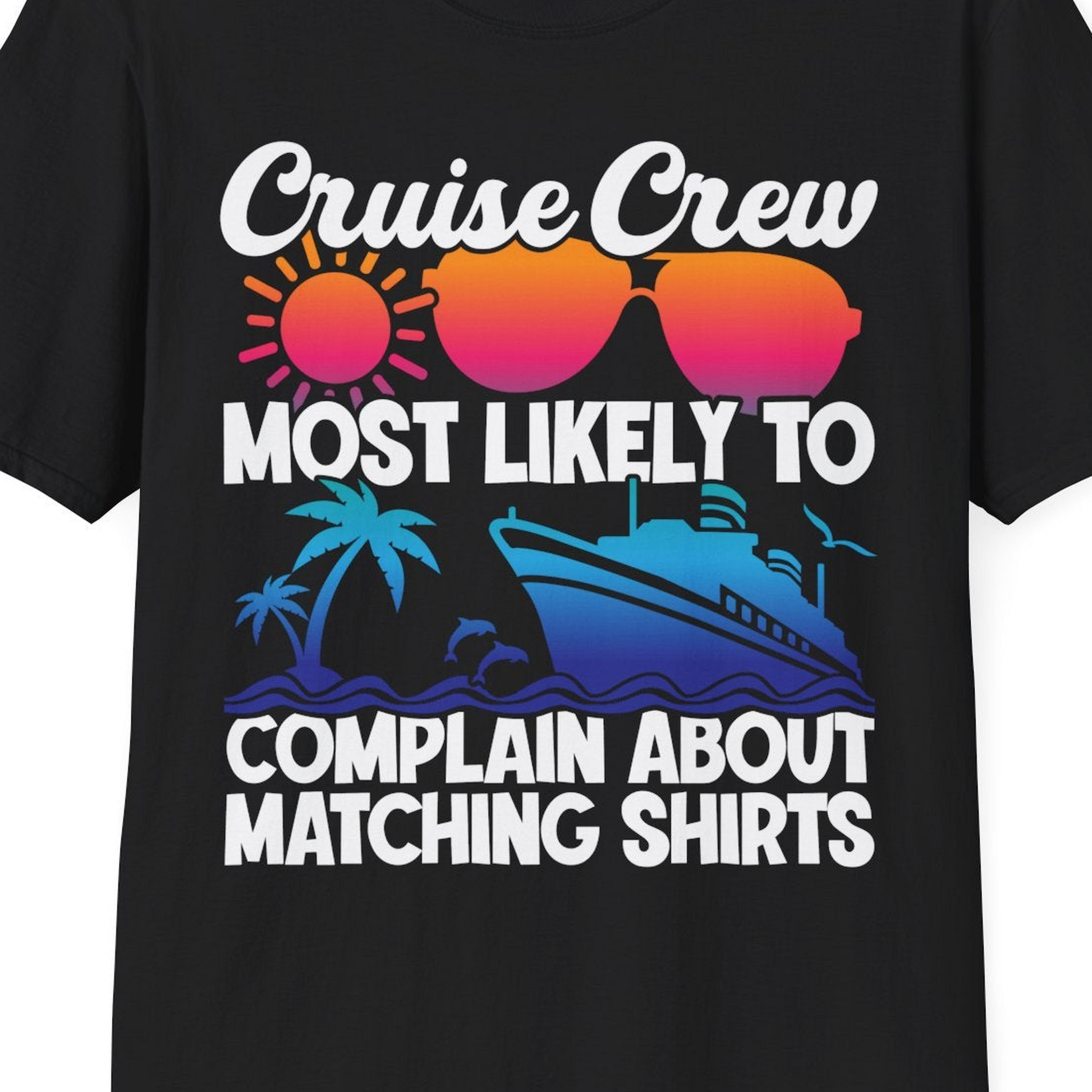 Cruise Crew Funny Matching Shirt Bold Sunglasses Tropical Ship Tee — T-Shirt T-Shirt – Black – Best Cruise Shirts Close Up