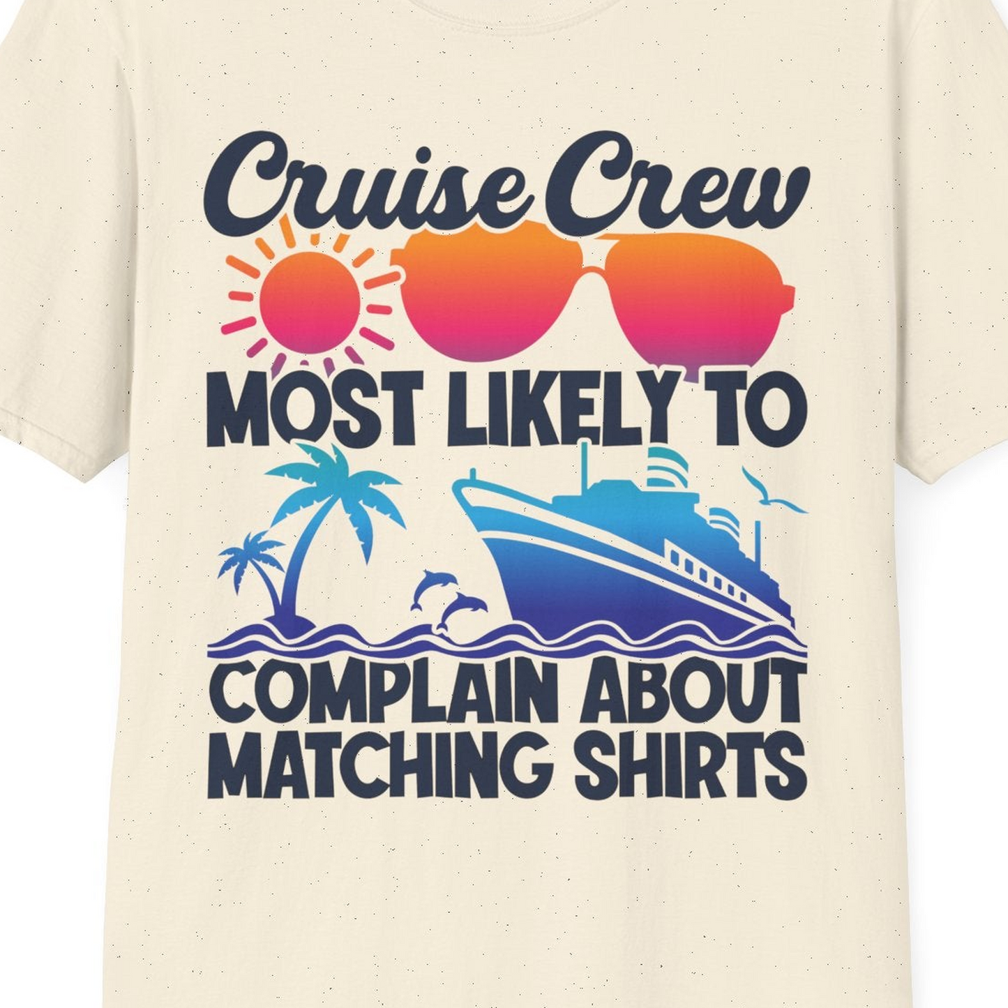 Cruise Crew Funny Matching Shirt Bold Sunglasses Tropical Ship Tee — T-Shirt T-Shirt – Natural – Best Cruise Shirts Close Up