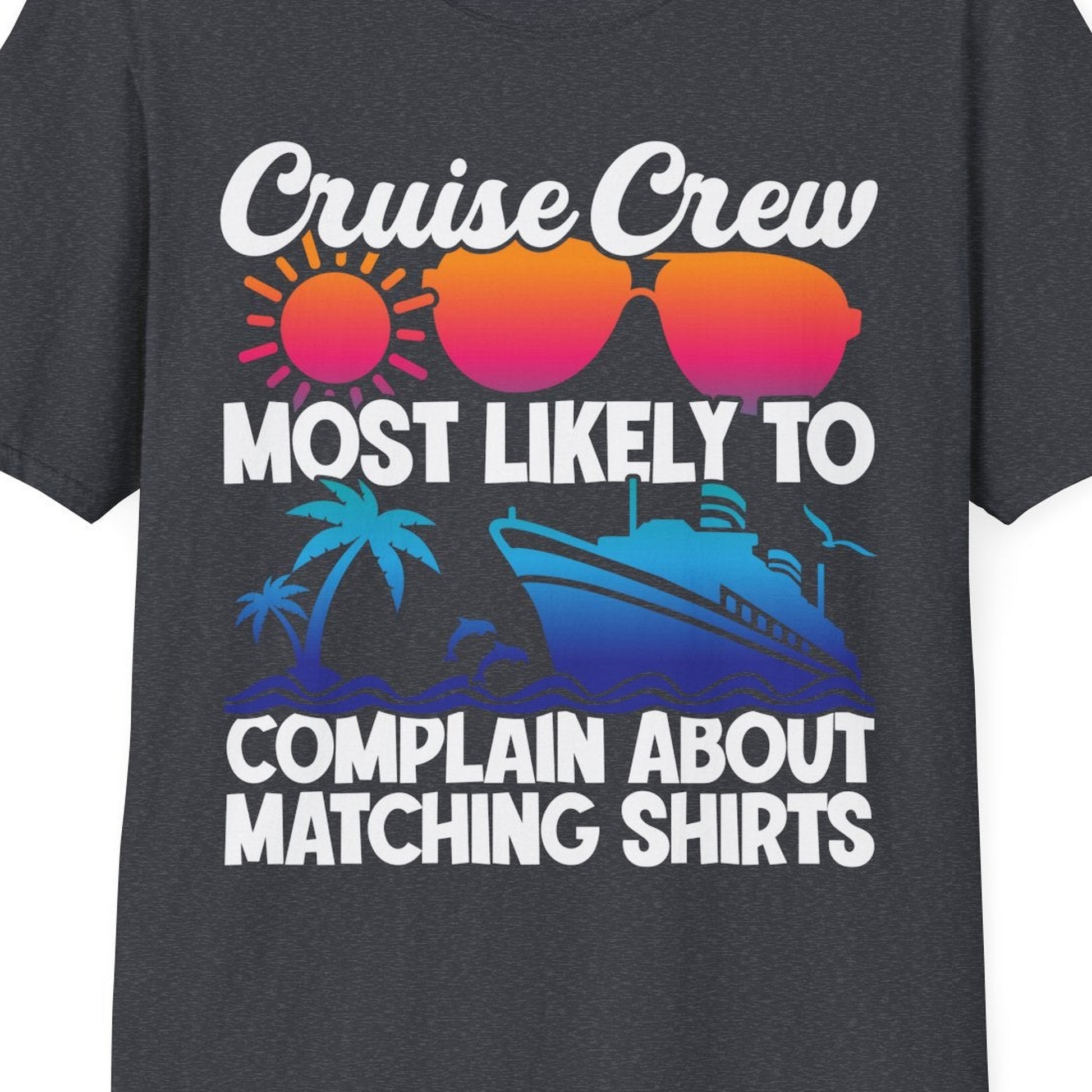 Cruise Crew Funny Matching Shirt Bold Sunglasses Tropical Ship Tee — T-Shirt T-Shirt – Dark Heather Grey – Best Cruise Shirts Close Up