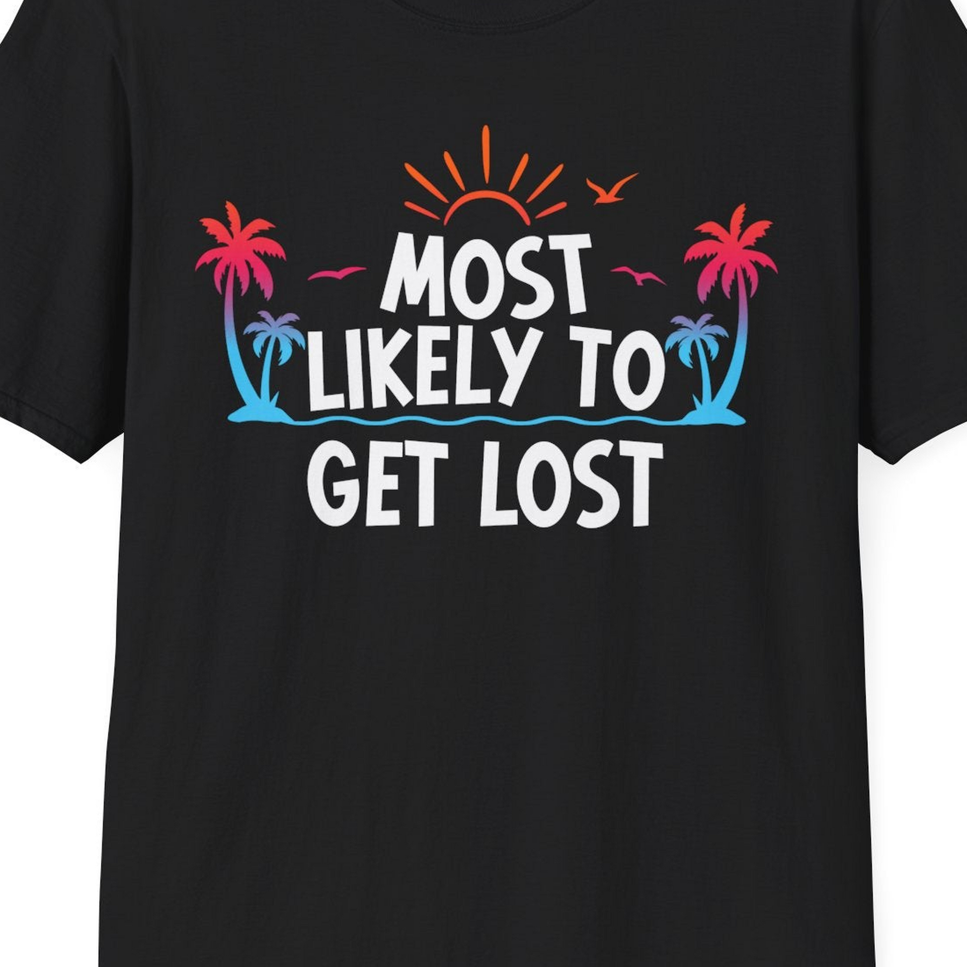 Most Likely To Get Lost Shirt T-Shirt – Black – Best Cruise Shirts Close Up