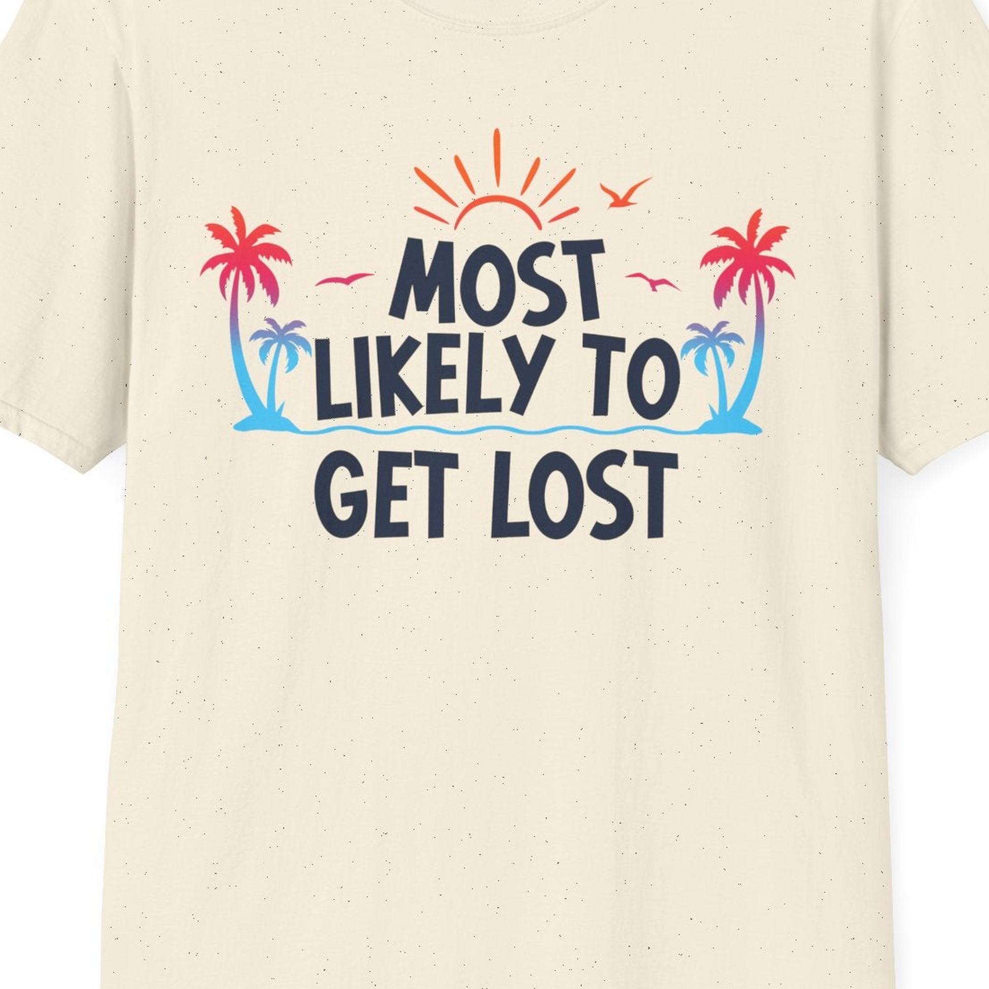 Most Likely To Get Lost Shirt T-Shirt – Natural – Best Cruise Shirts Close Up