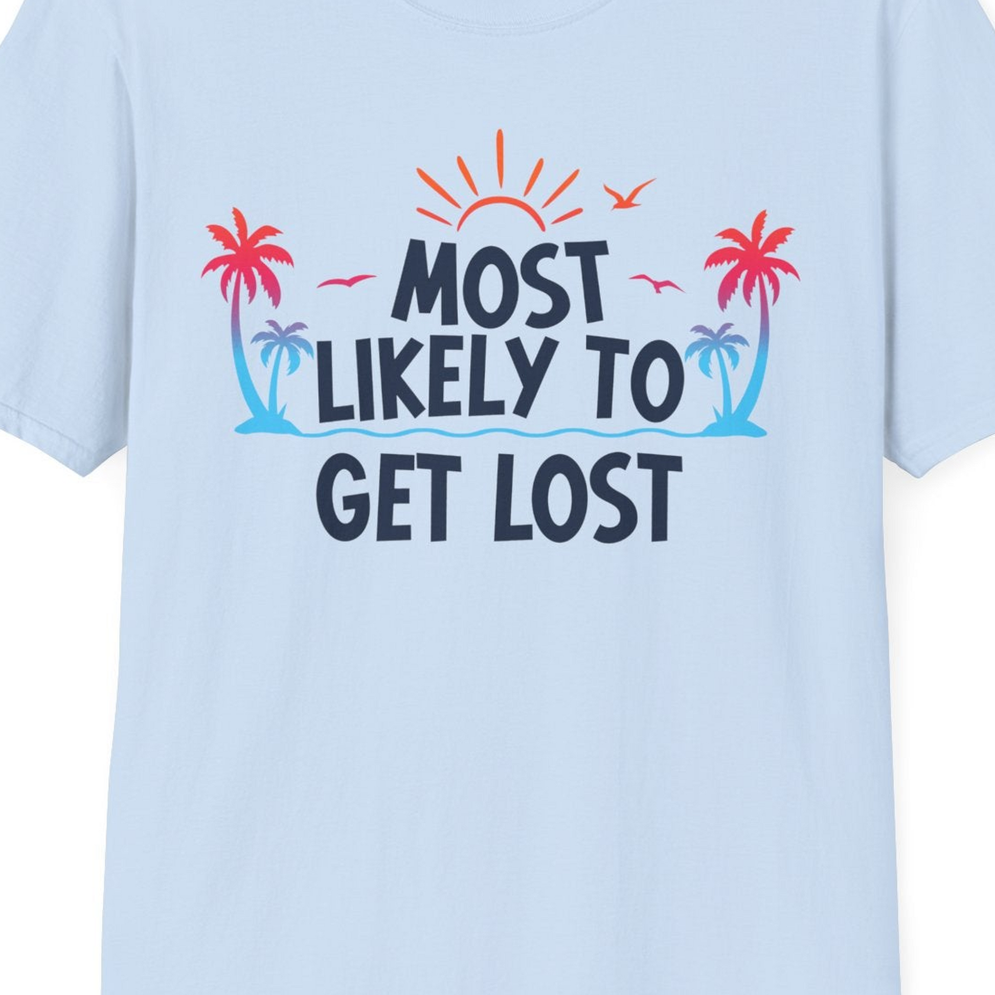 Most Likely To Get Lost Shirt T-Shirt – Light Blue – Best Cruise Shirts Close Up