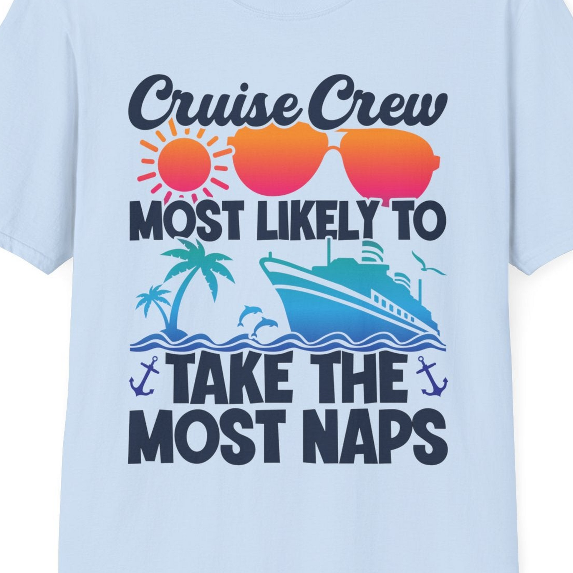 Cruise Crew Most Likely To Take The Most Naps Funny Vacation Shirt — T-Shirt T-Shirt – Light Blue – Best Cruise Shirts Close Up