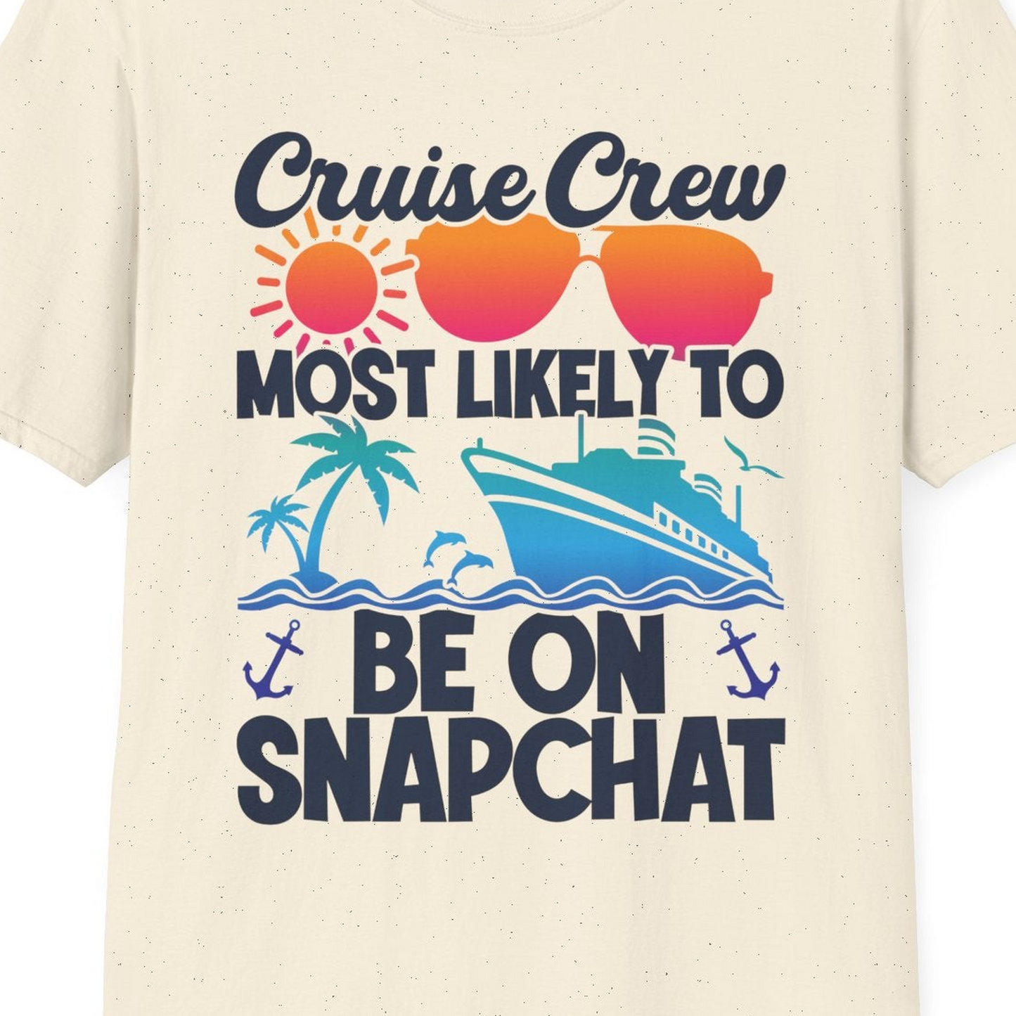 Cruise Crew Most Likely to Be on Snapchat Colorful Cruise Shirt — T-Shirt T-Shirt – Natural – Best Cruise Shirts Close Up