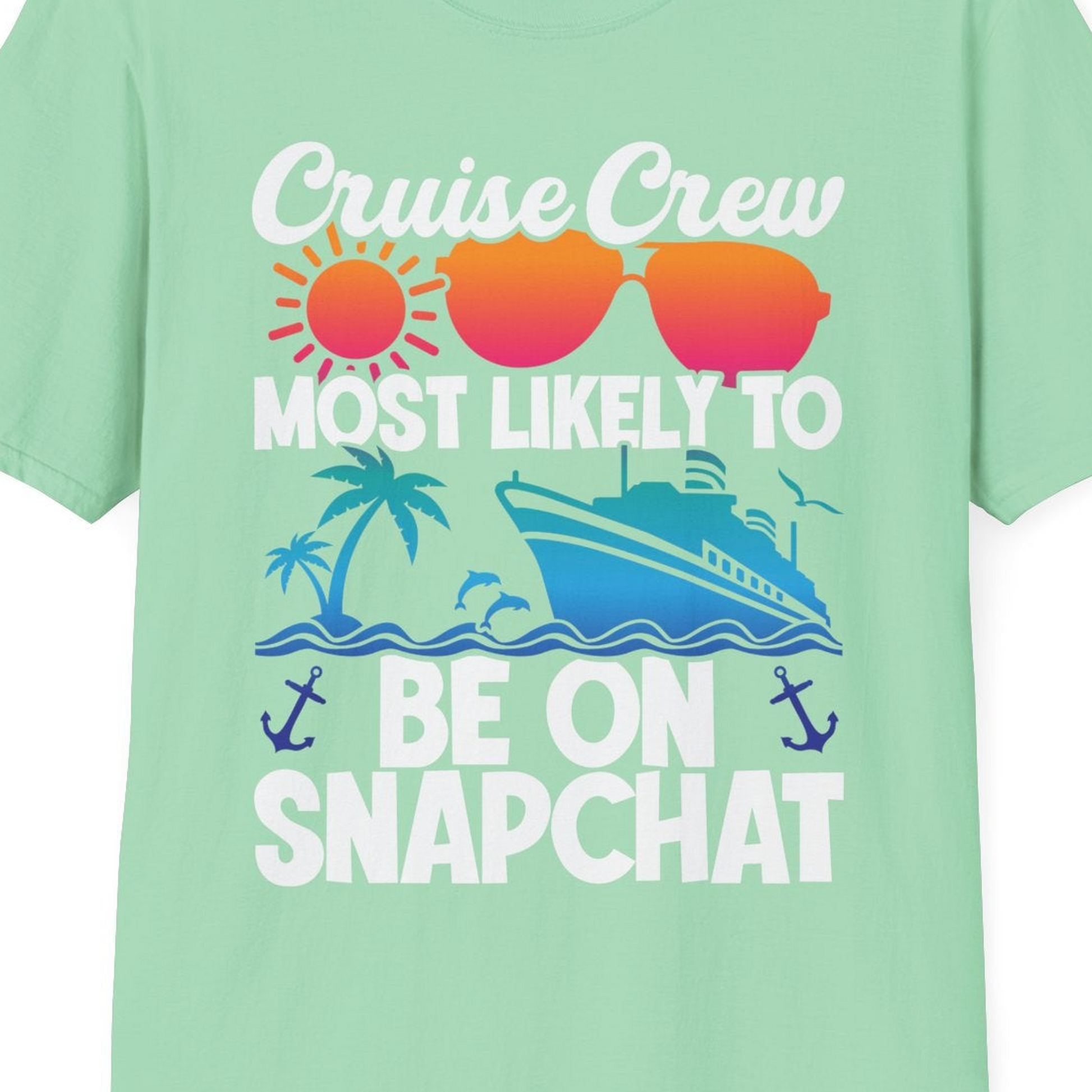 Cruise Crew Most Likely to Be on Snapchat Colorful Cruise Shirt — T-Shirt T-Shirt – Mint Green – Best Cruise Shirts Close Up