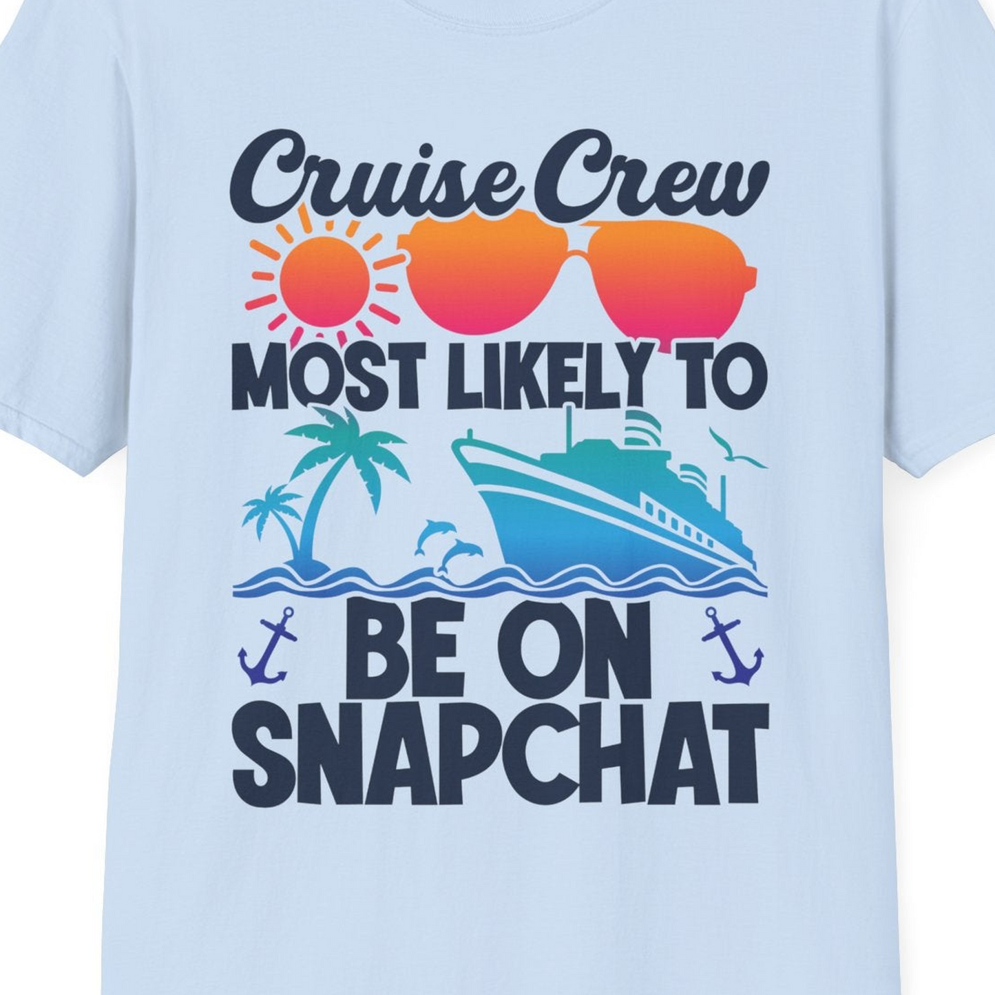 Cruise Crew Most Likely to Be on Snapchat Colorful Cruise Shirt — T-Shirt T-Shirt – Light Blue – Best Cruise Shirts Close Up