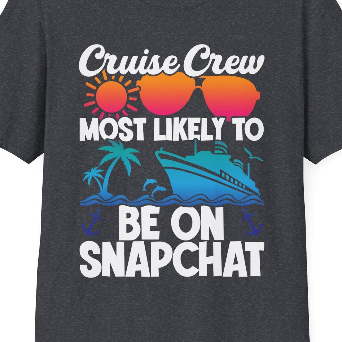 Cruise Crew Most Likely to Be on Snapchat Colorful Cruise Shirt — T-Shirt T-Shirt – Dark Heather Grey – Best Cruise Shirts Close Up
