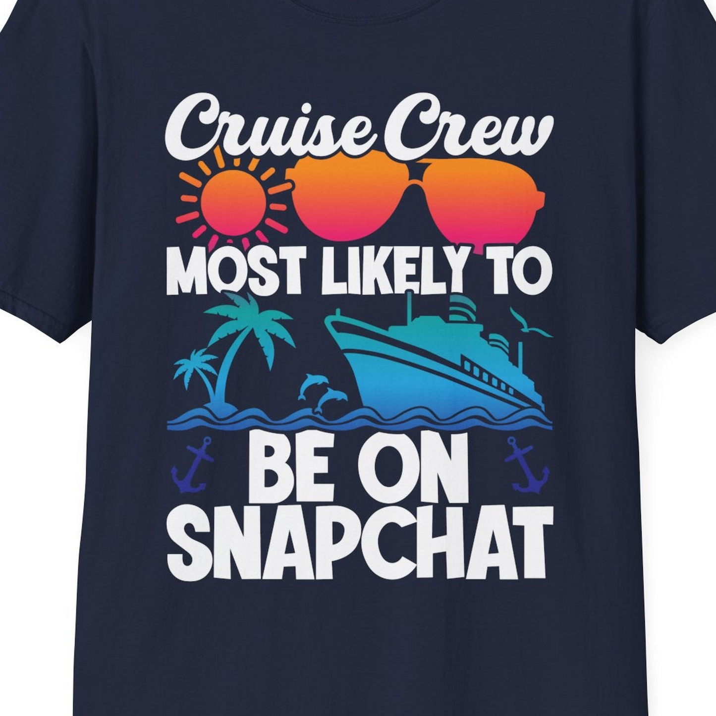 Cruise Crew Most Likely to Be on Snapchat Colorful Cruise Shirt — T-Shirt T-Shirt – Navy – Best Cruise Shirts Close Up