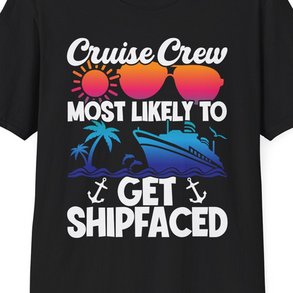 Cruise Crew Most Likely To Get Shipfaced Funny Party Shirt — T-Shirt T-Shirt – Black – Best Cruise Shirts Close Up