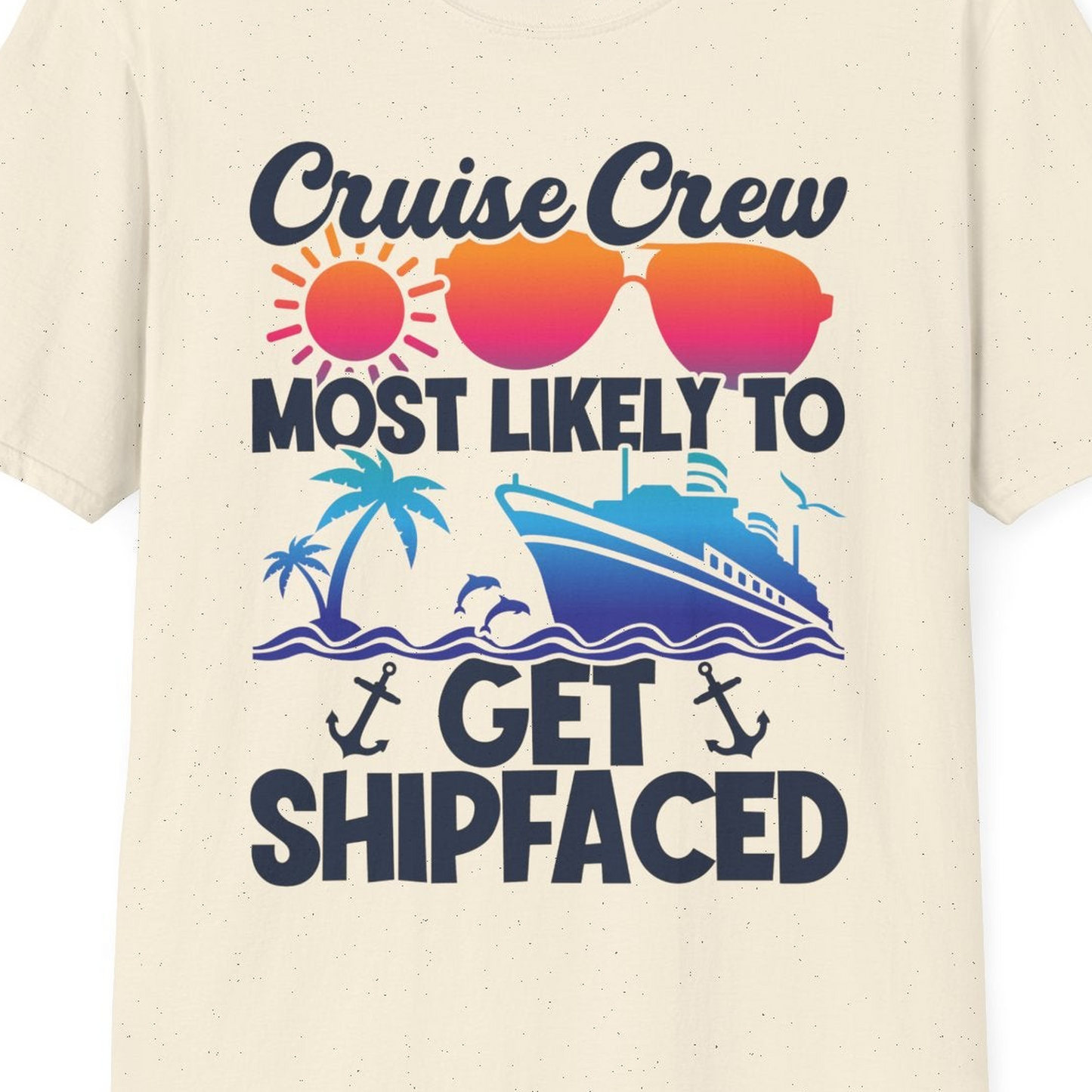 Cruise Crew Most Likely To Get Shipfaced Funny Party Shirt — T-Shirt T-Shirt – Natural – Best Cruise Shirts Close Up