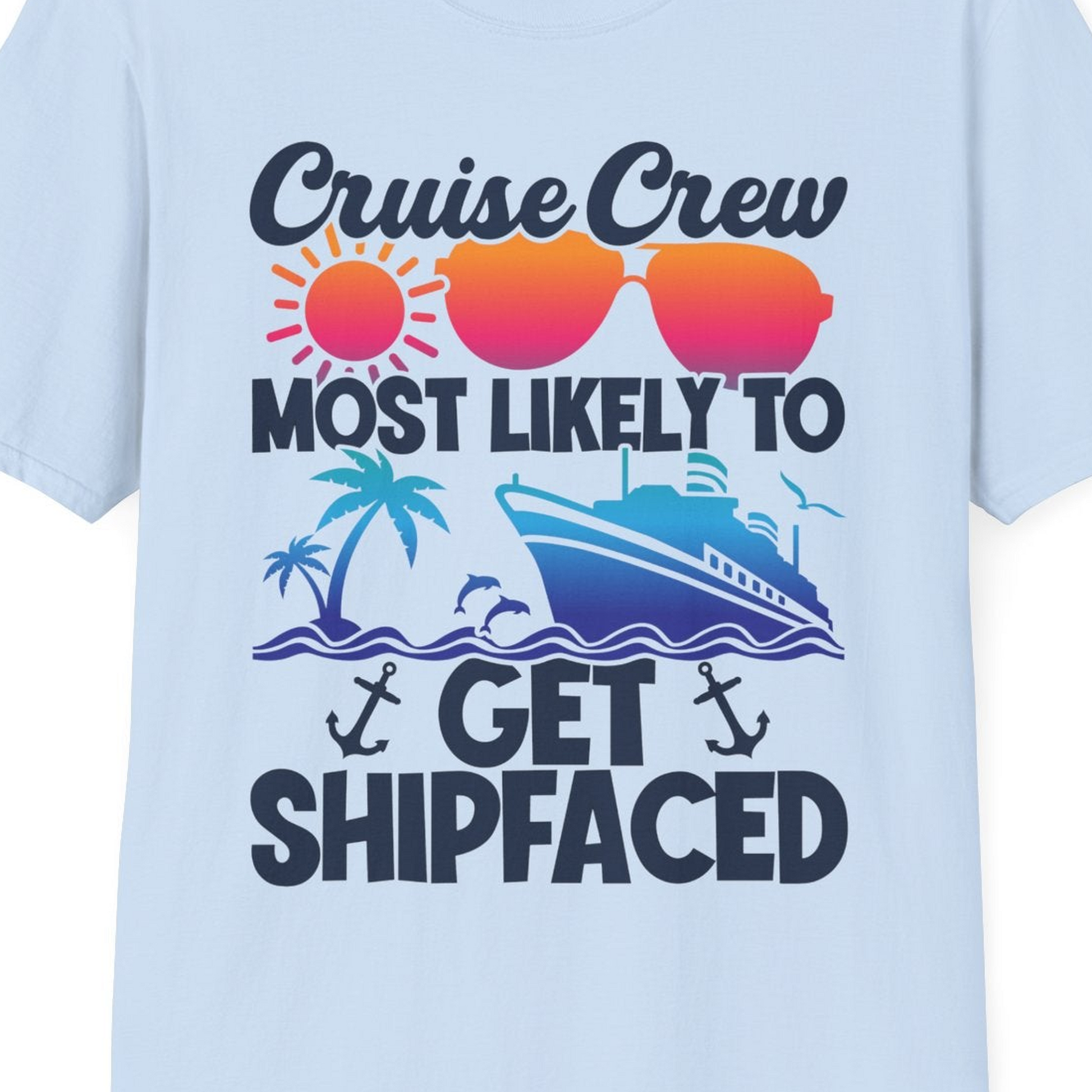 Cruise Crew Most Likely To Get Shipfaced Funny Party Shirt — T-Shirt T-Shirt – Light Blue – Best Cruise Shirts Close Up