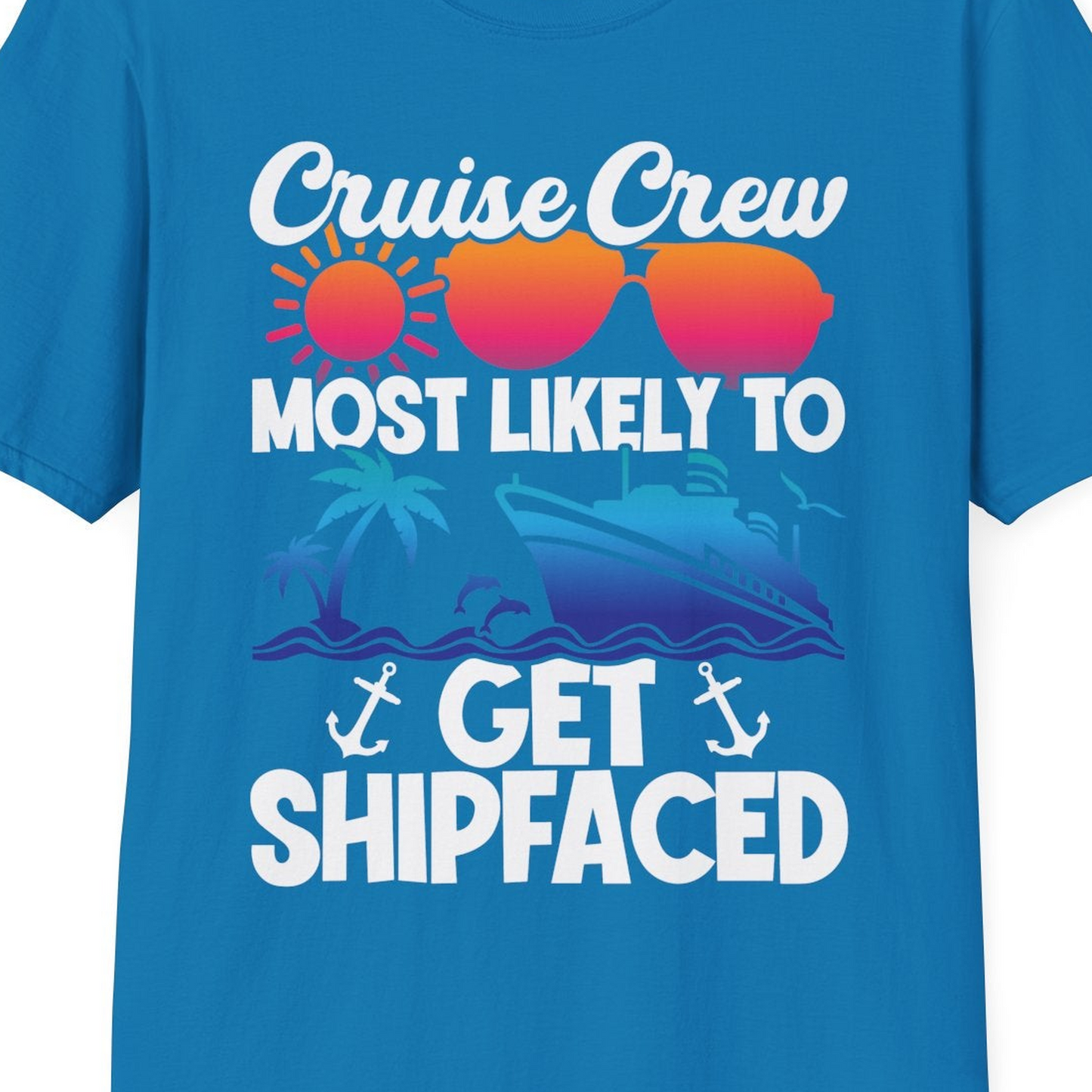 Cruise Crew Most Likely To Get Shipfaced Funny Party Shirt — T-Shirt T-Shirt – Sapphire – Best Cruise Shirts Close Up