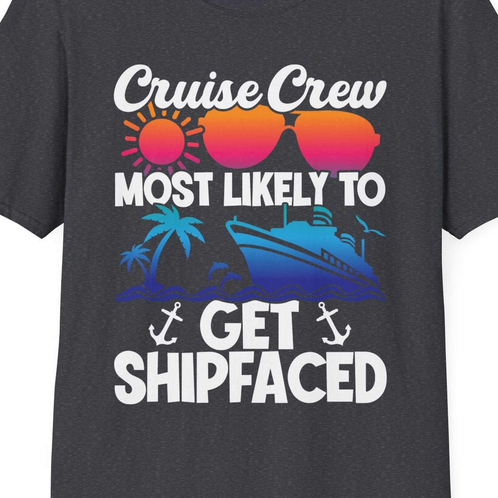 Cruise Crew Most Likely To Get Shipfaced Funny Party Shirt — T-Shirt T-Shirt – Dark Heather Grey – Best Cruise Shirts Close Up