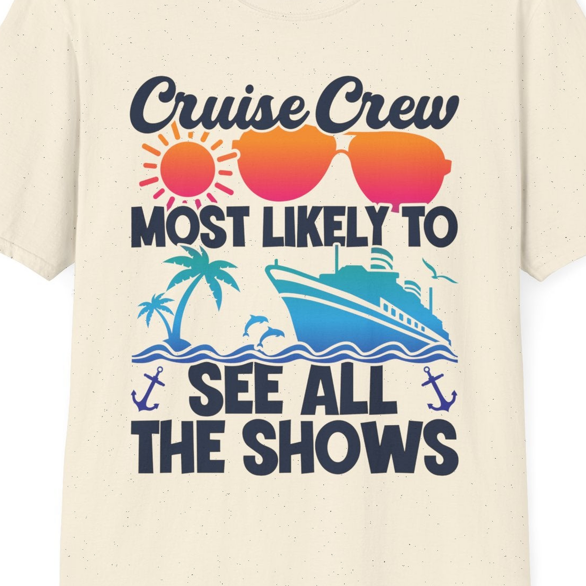 Cruise Crew Most Likely To See All The Shows Tropical Shirt — T-Shirt T-Shirt – Natural – Best Cruise Shirts Close Up