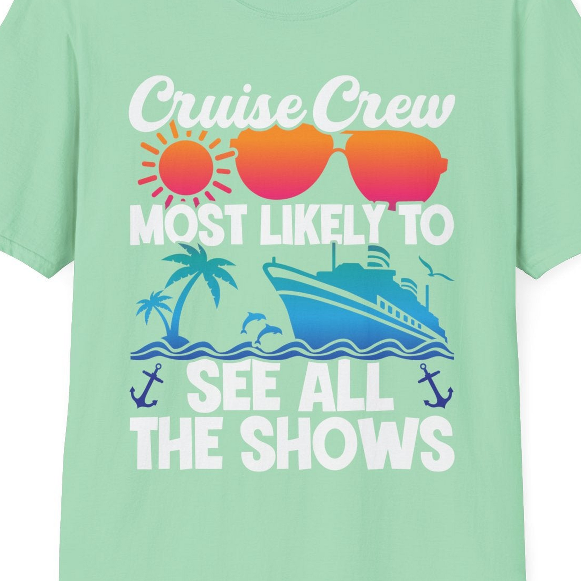 Cruise Crew Most Likely To See All The Shows Tropical Shirt — T-Shirt T-Shirt – Mint Green – Best Cruise Shirts Close Up