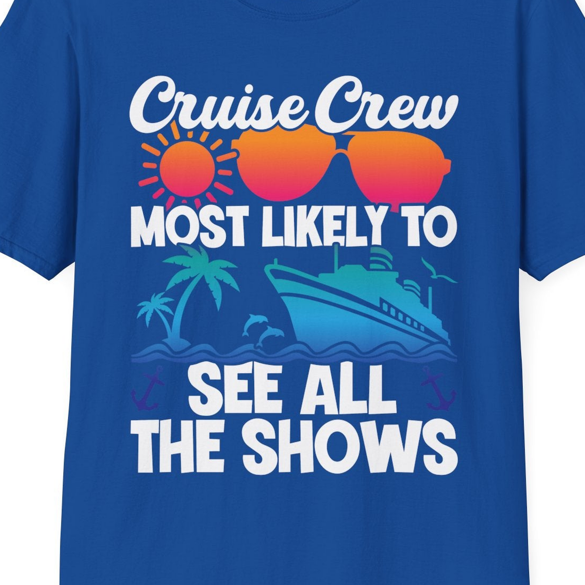 Cruise Crew Most Likely To See All The Shows Tropical Shirt — T-Shirt T-Shirt – Royal – Best Cruise Shirts Close Up