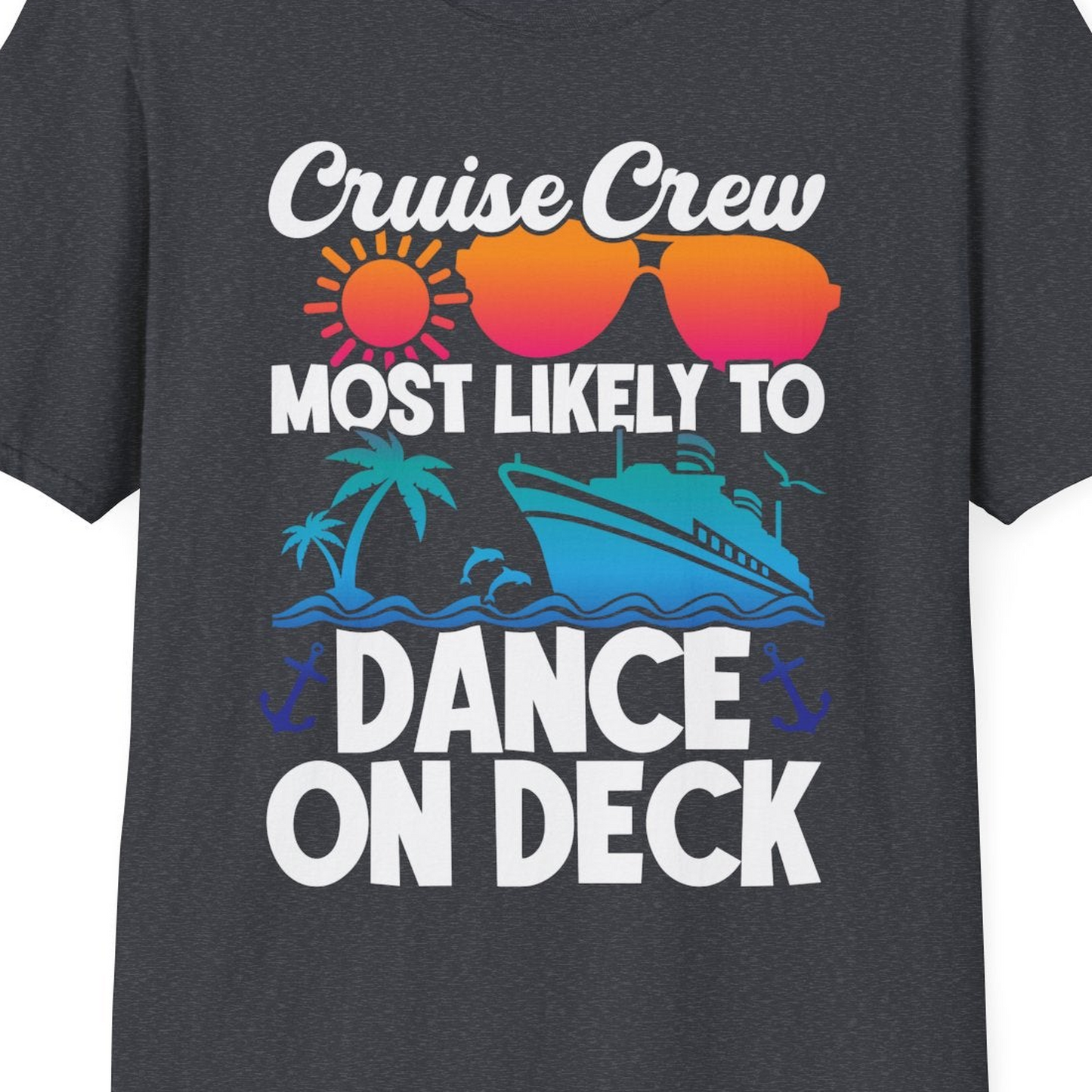 Cruise Crew Most Likely To Dance On Deck Tropical Party Shirt — T-Shirt T-Shirt – Dark Heather Grey – Best Cruise Shirts Close Up