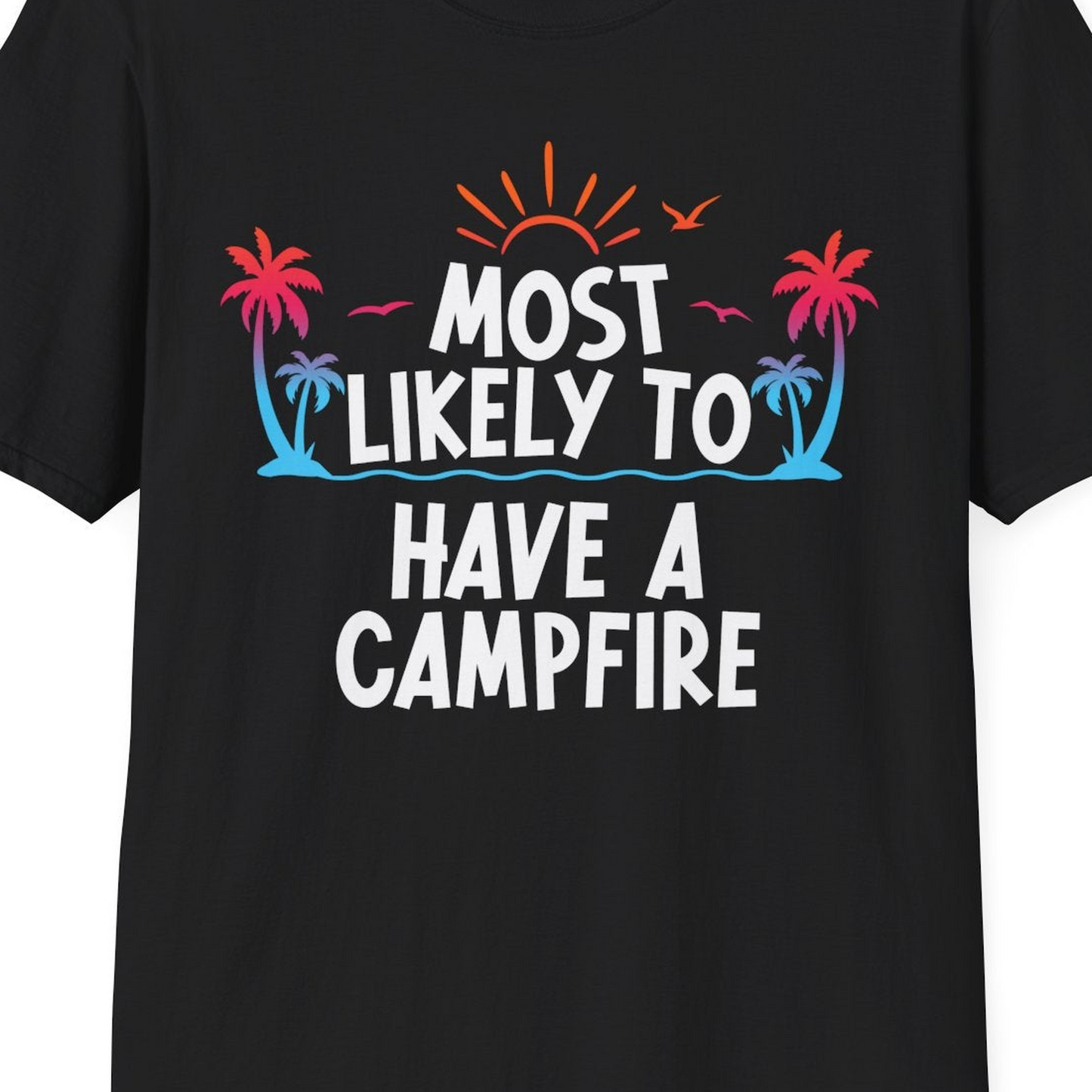 Most Likely to Have a Campfire Tropical Sunset Palm Trees Shirt — T-Shirt T-Shirt – Black – Best Cruise Shirts Close Up