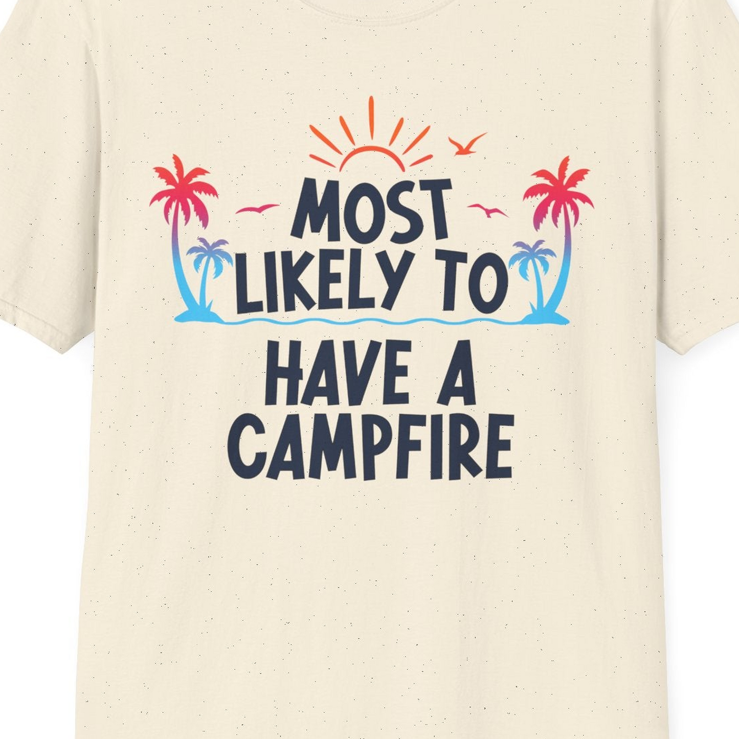 Most Likely to Have a Campfire Tropical Sunset Palm Trees Shirt — T-Shirt T-Shirt – Natural – Best Cruise Shirts Close Up