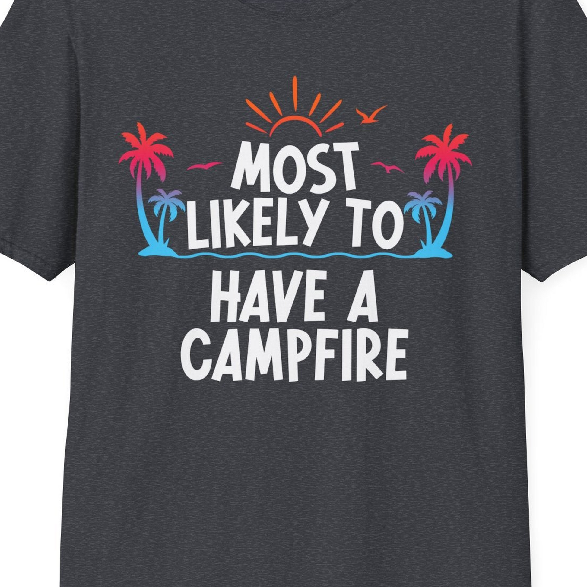 Most Likely to Have a Campfire Tropical Sunset Palm Trees Shirt — T-Shirt T-Shirt – Dark Heather Grey – Best Cruise Shirts Close Up