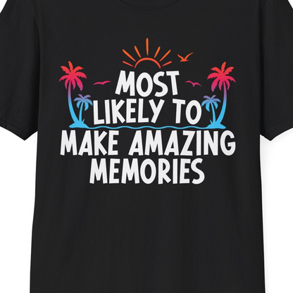 Most Likely To Make Amazing Memories Tropical Beach Trip Shirt — T-Shirt T-Shirt – Black – Best Cruise Shirts Close Up