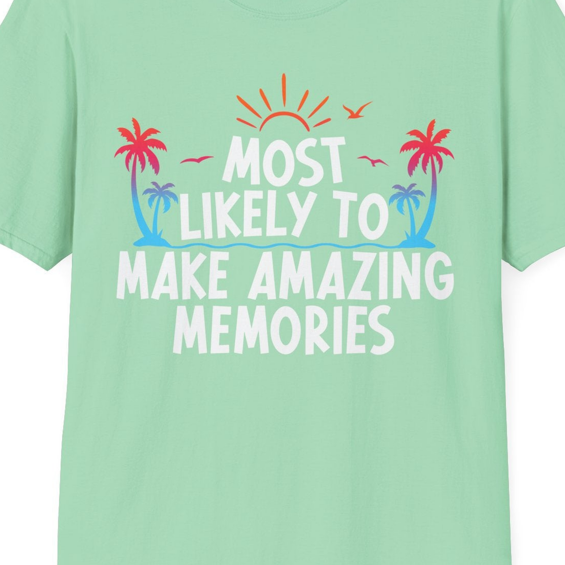 Most Likely To Make Amazing Memories Tropical Beach Trip Shirt — T-Shirt T-Shirt – Mint Green – Best Cruise Shirts Close Up