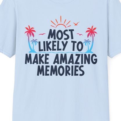 Most Likely To Make Amazing Memories Tropical Beach Trip Shirt — T-Shirt T-Shirt – Light Blue – Best Cruise Shirts Close Up