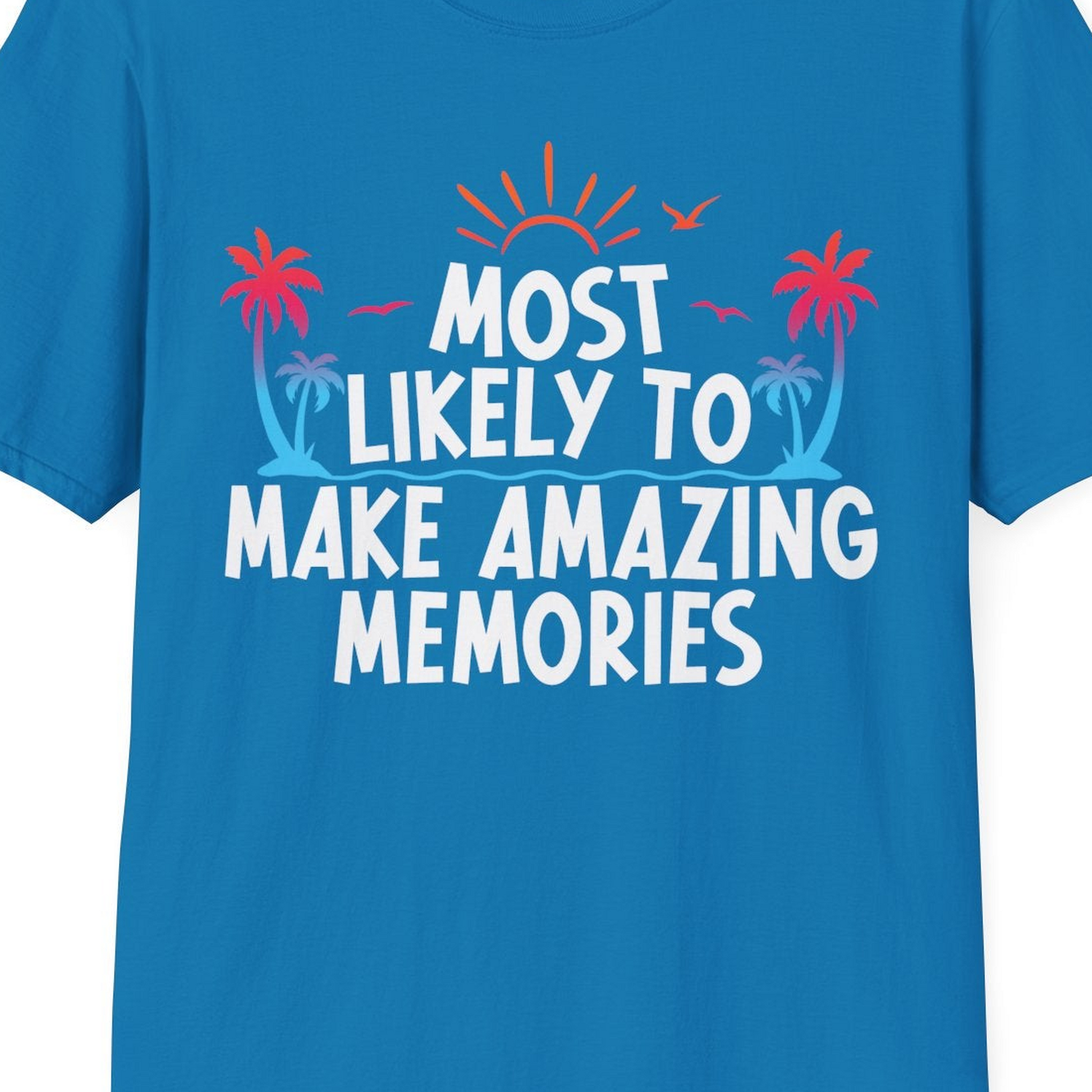 Most Likely To Make Amazing Memories Tropical Beach Trip Shirt — T-Shirt T-Shirt – Sapphire – Best Cruise Shirts Close Up