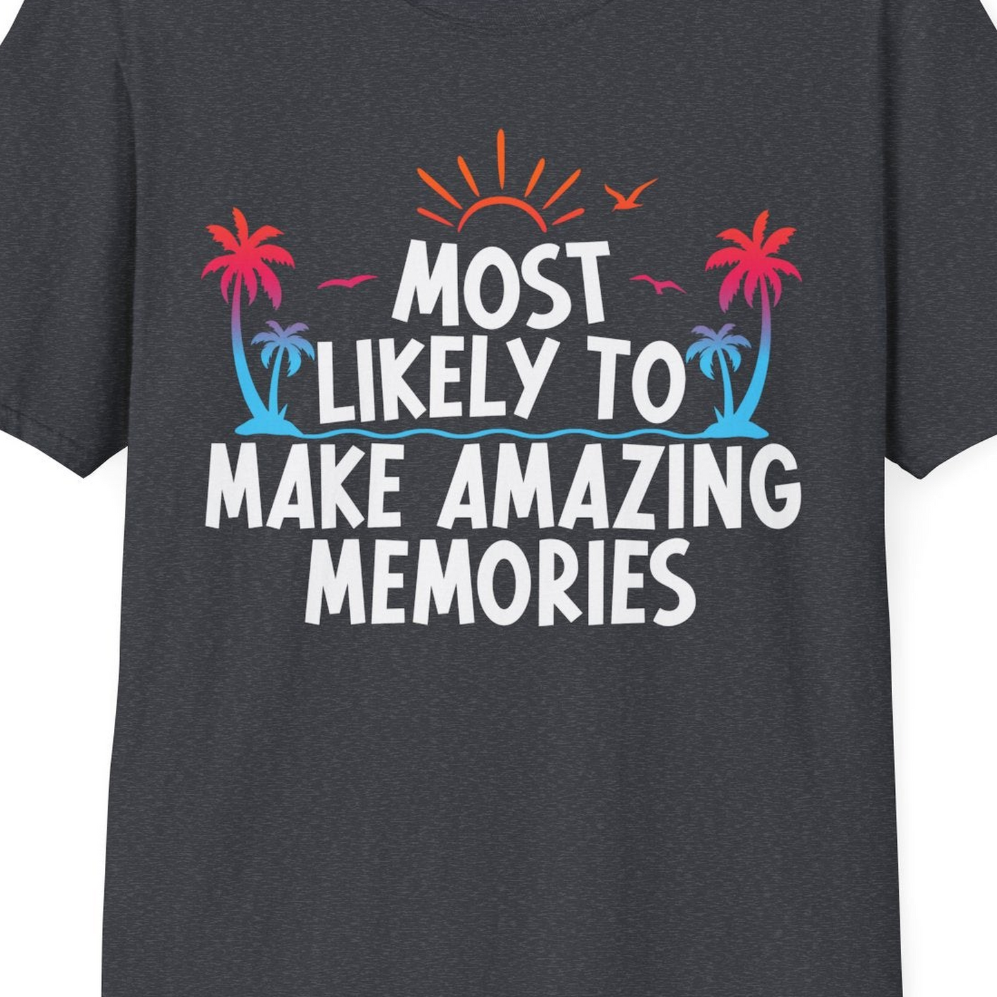 Most Likely To Make Amazing Memories Tropical Beach Trip Shirt — T-Shirt T-Shirt – Dark Heather Grey – Best Cruise Shirts Close Up