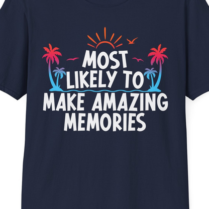 Most Likely To Make Amazing Memories Tropical Beach Trip Shirt — T-Shirt T-Shirt – Navy – Best Cruise Shirts Close Up