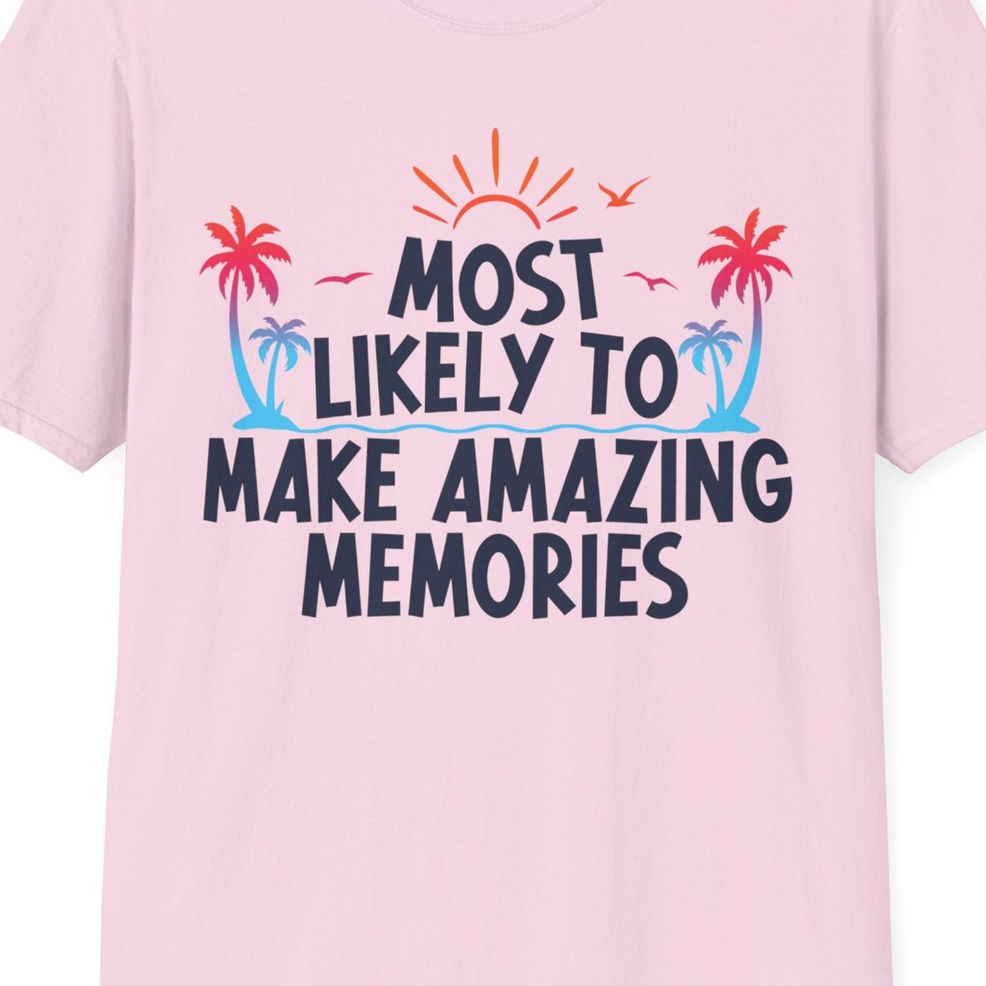 Most Likely To Make Amazing Memories Tropical Beach Trip Shirt — T-Shirt T-Shirt – Light Pink – Best Cruise Shirts Close Up